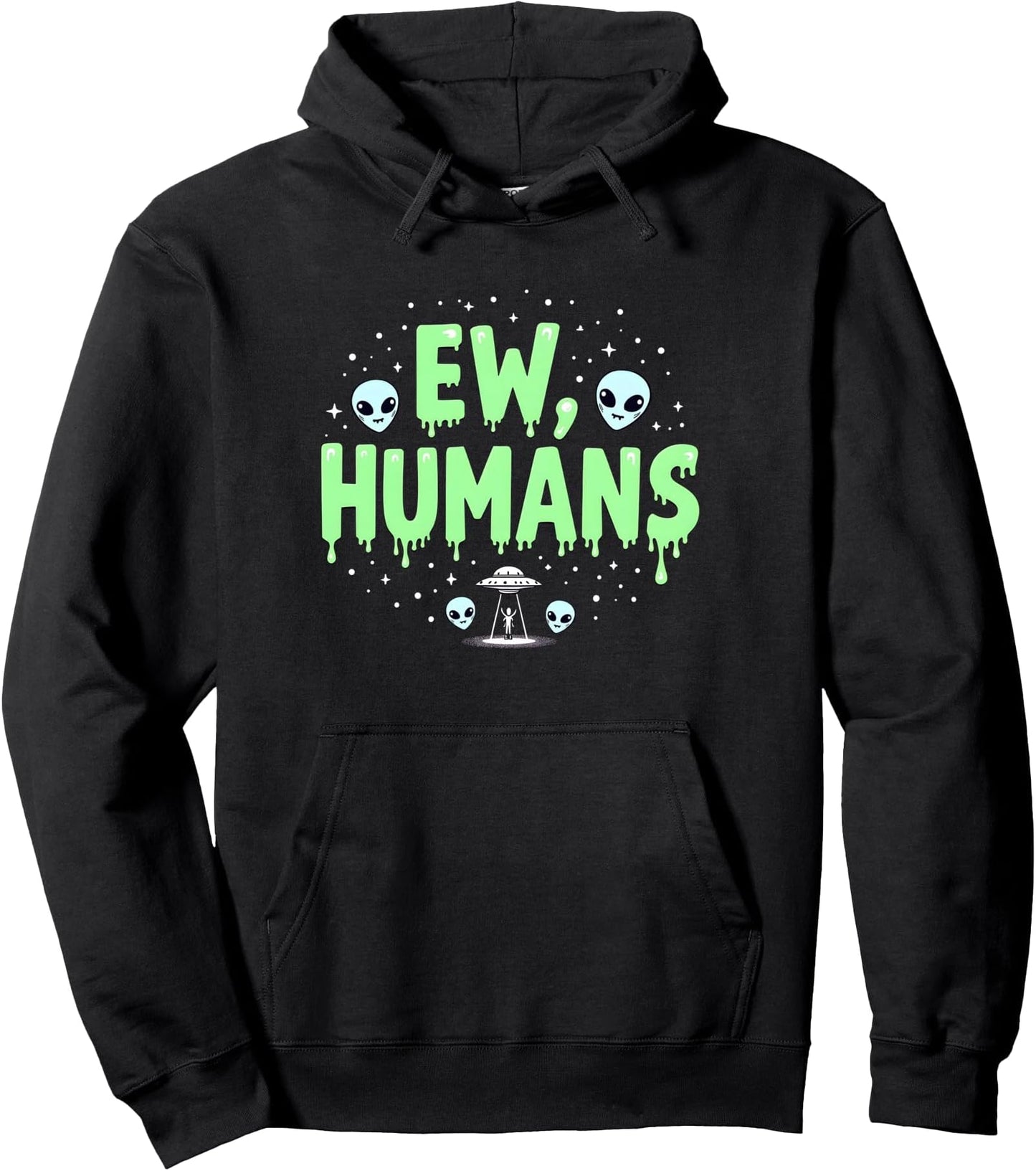 Ew People Alien Graphic - Funny Extraterrestrial UFO Humor Pullover Hoodie
