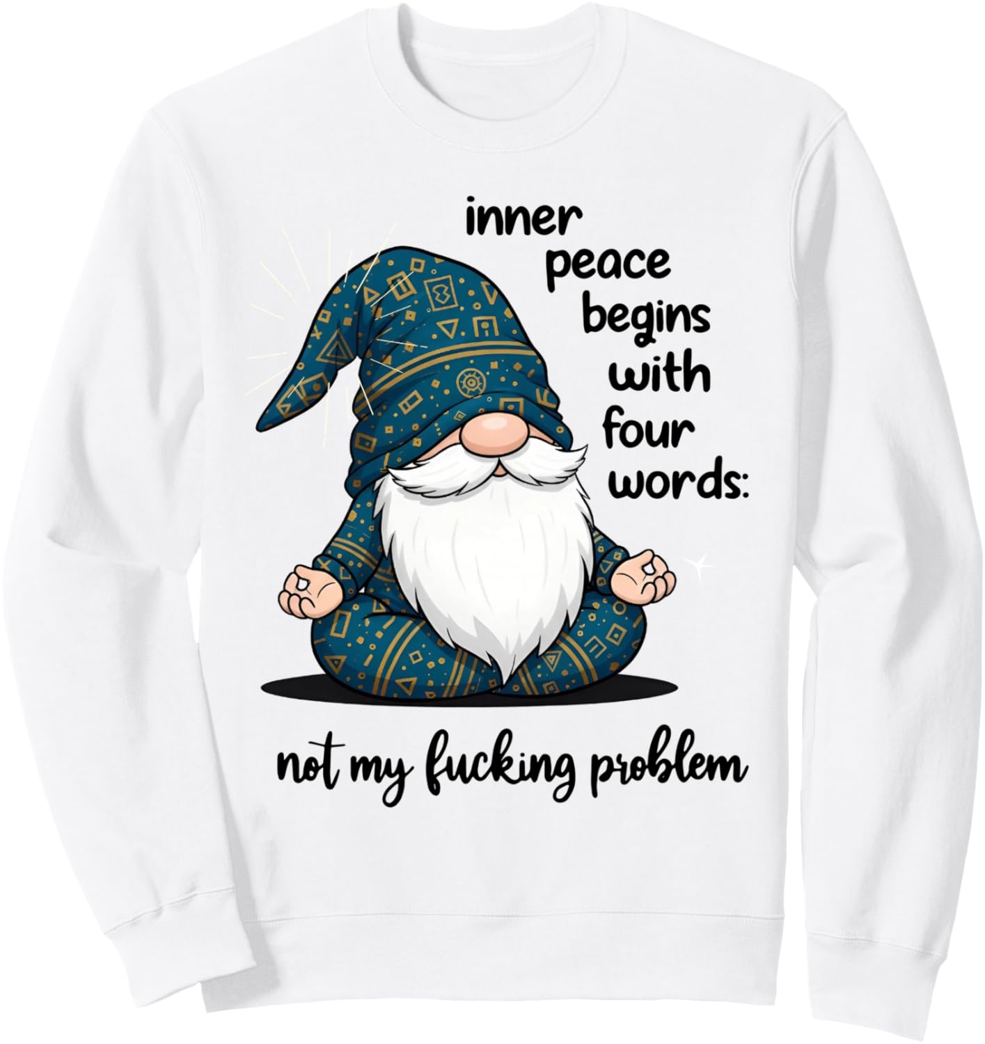 Gnome Inner Peace Begins With Four Words Not My Fucking Sweatshirt