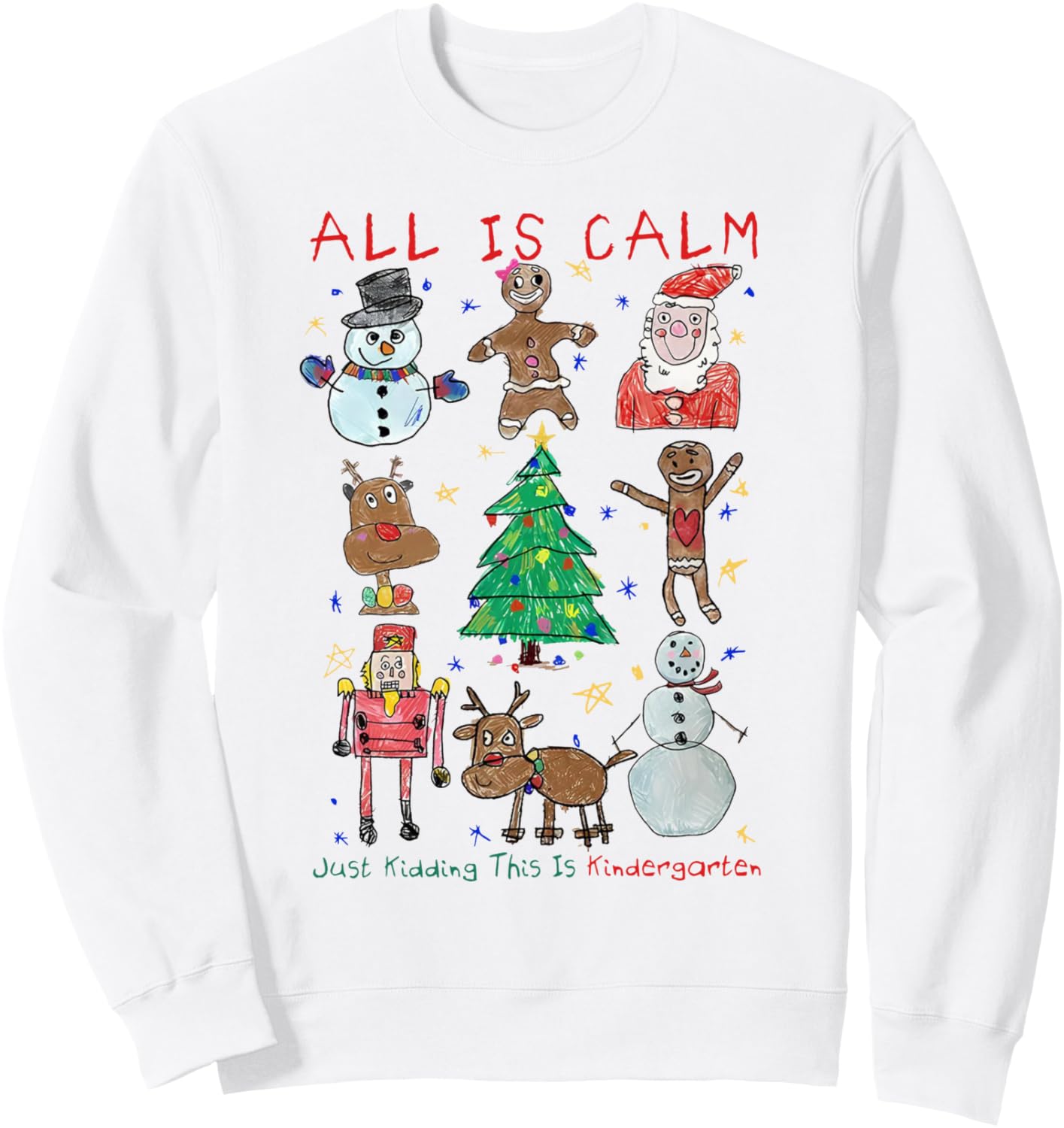All Is Calm Just Kidding This Is Kindergarten Kid Drawing Sweatshirt