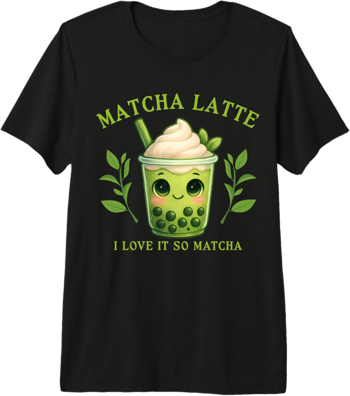 Matcha Latte I Love It So Matcha Funny Chibi Matcha Lovers Premium