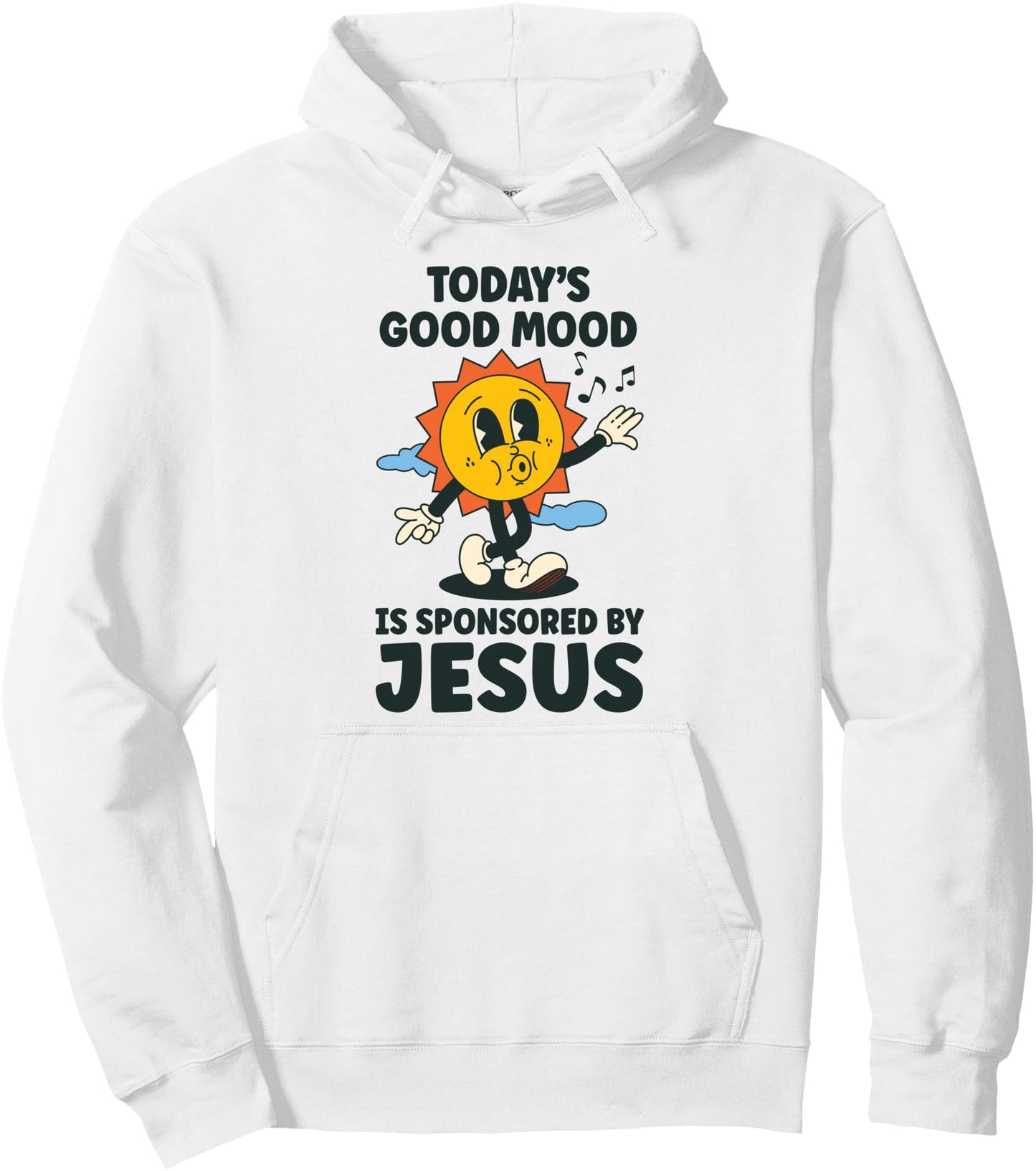 Today's Good Mood Is Sponsored By Jesus Funny Christian Pullover Hoodie