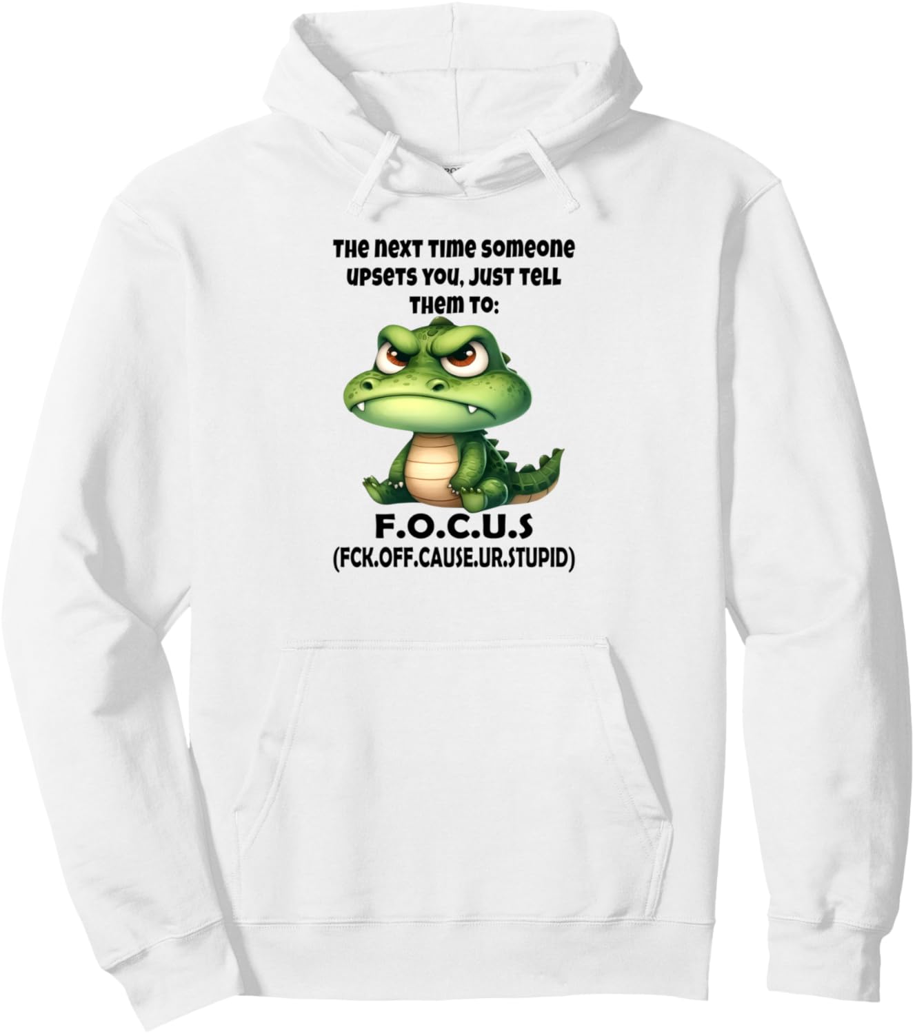 The next time someone upsets you just tell them to focus Pullover Hoodie