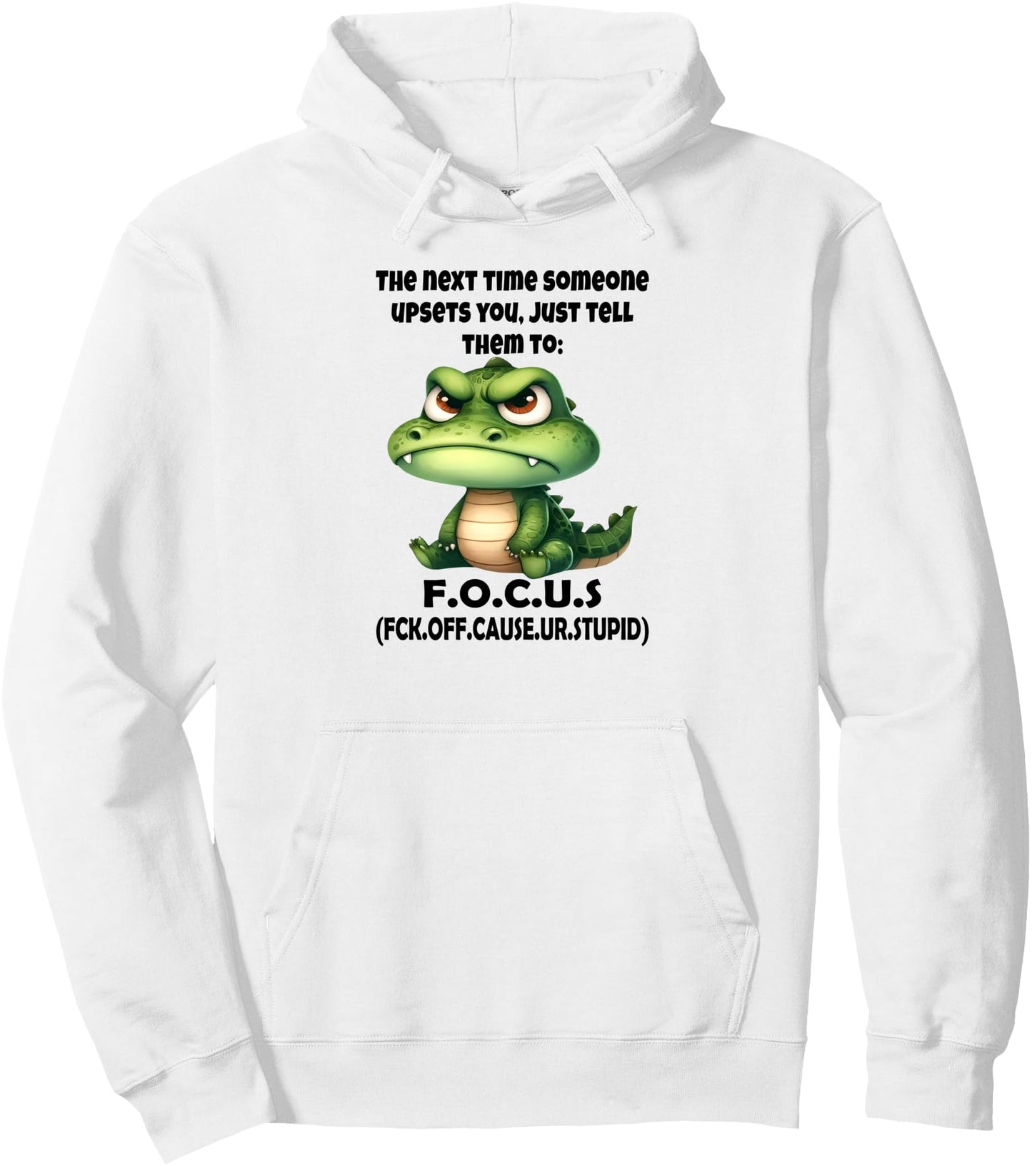 The next time someone upsets you just tell them to focus Pullover Hoodie