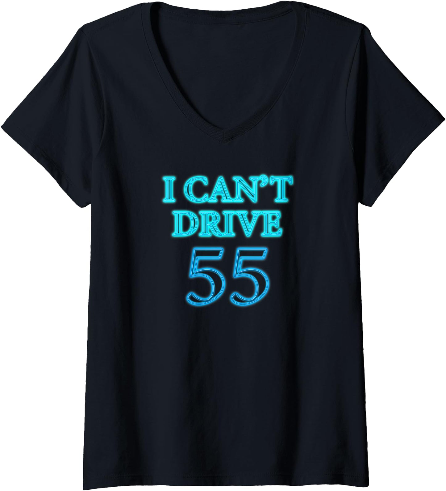 Womens I Cant Drive 55 Funny Gift V-Neck