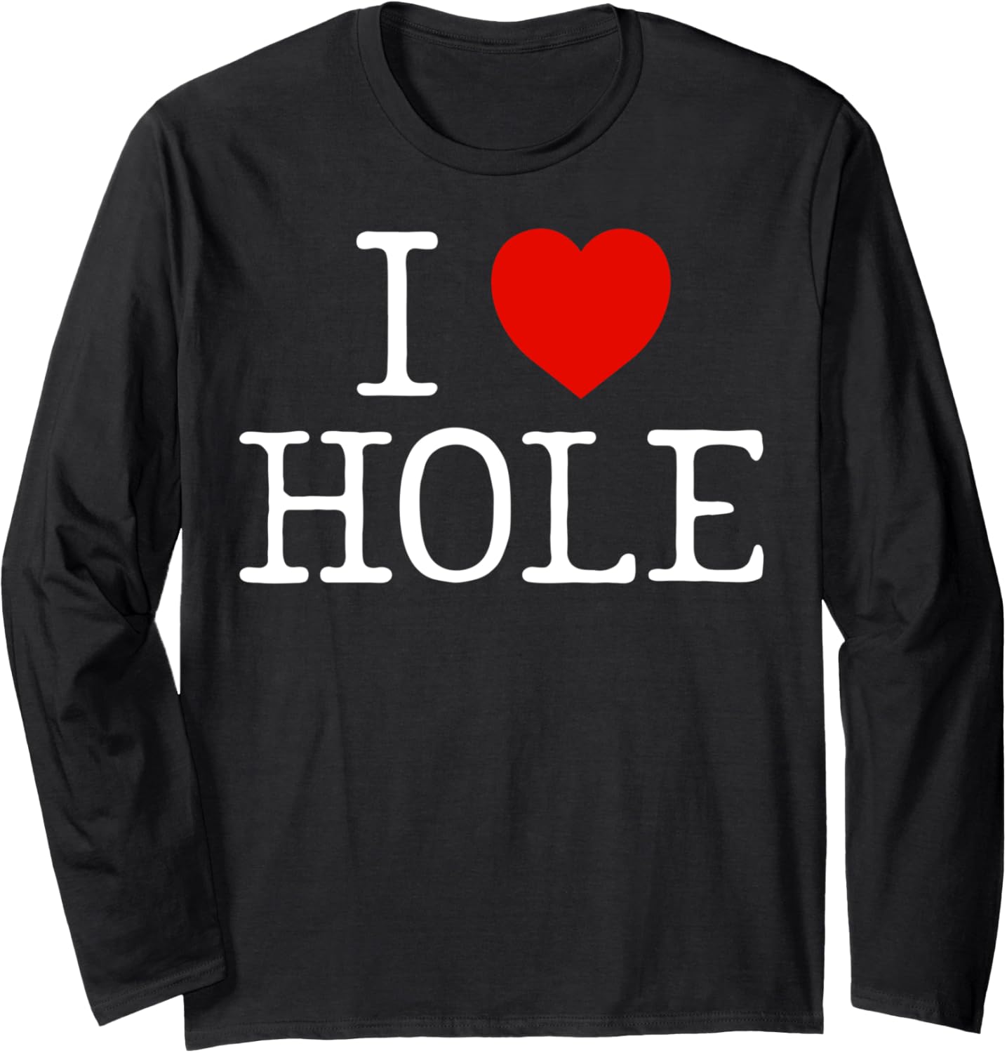 I Heart Hole I Love Hole Red Heart Anime Meme Funny Long Sleeve