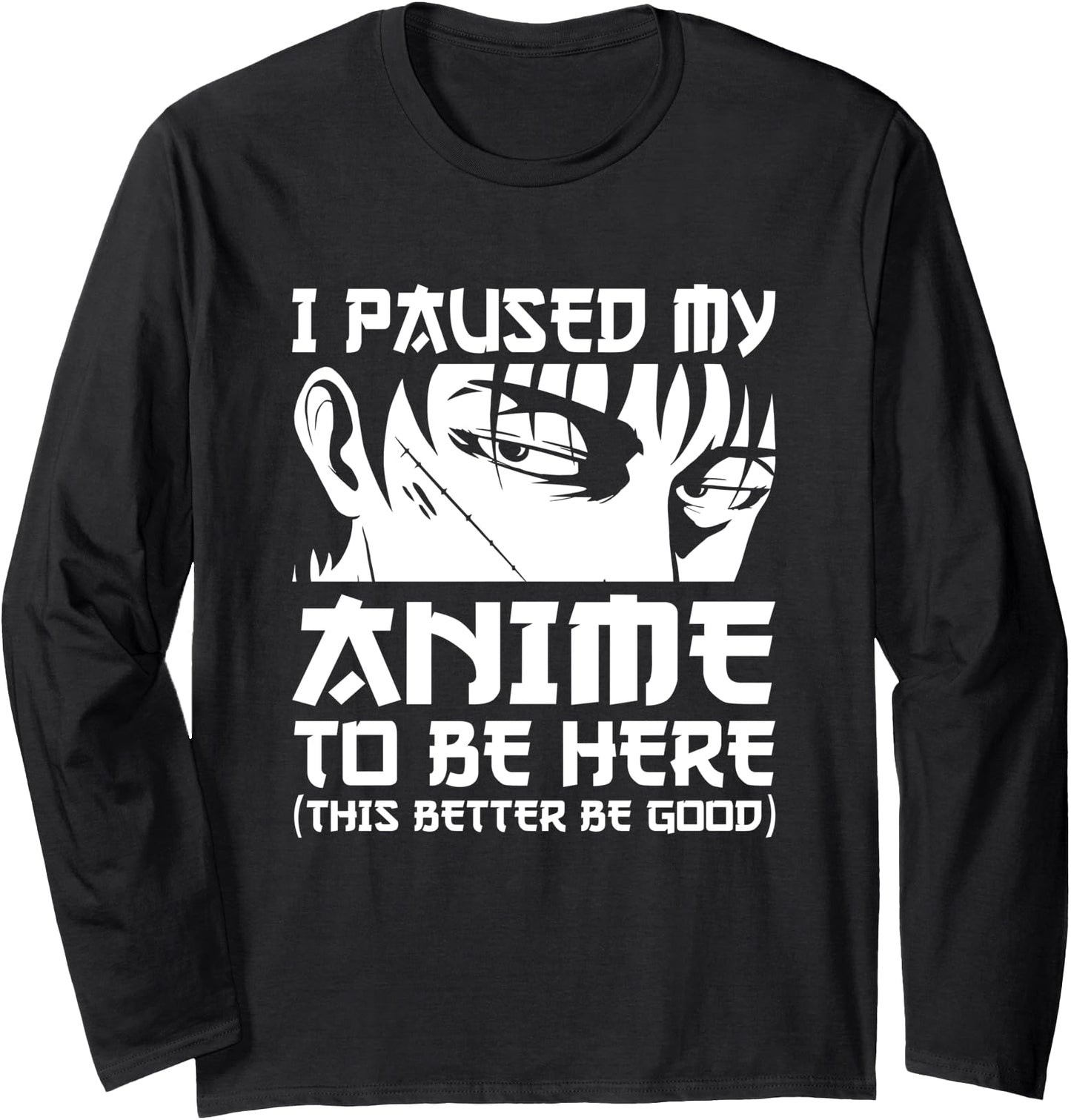 I Paused My Anime To Be Here Men Boy Teen Otaku Anime Long Sleeve