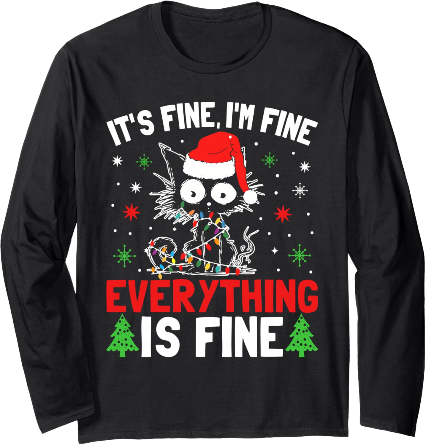 It's Fine I'm Fine Everything Is Fine Xmas Cat Christmas Long Sleeve