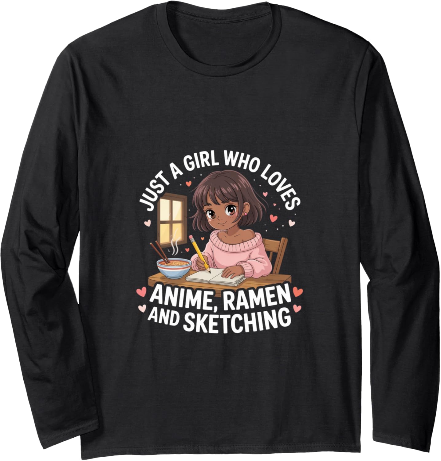Just a Girl Who Loves Anime Ramen and Sketching Hand-Drawn Long Sleeve