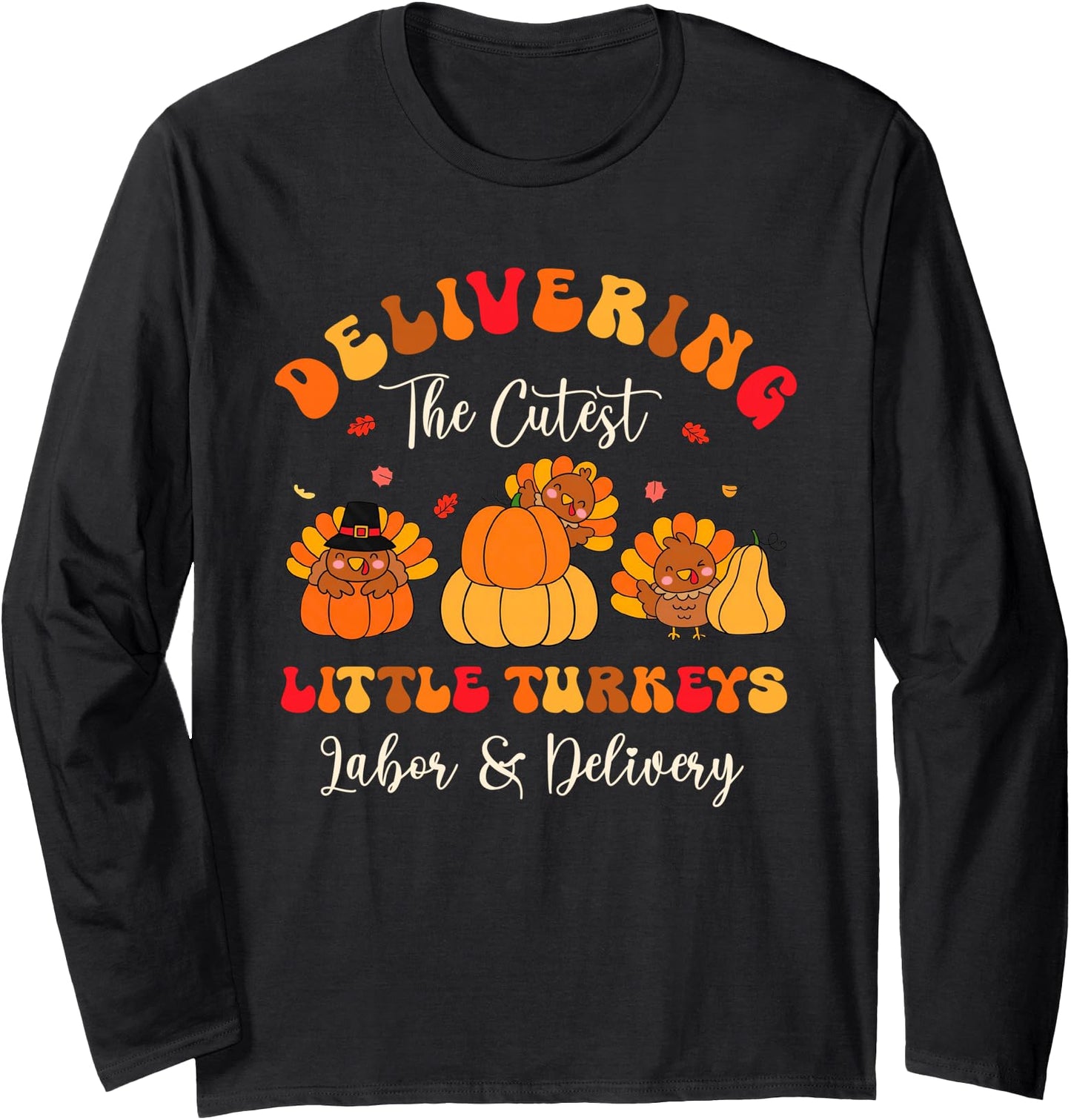 Labor and Delivery Nurse Thanksgiving L&D Nurse Appreciation Long Sleeve