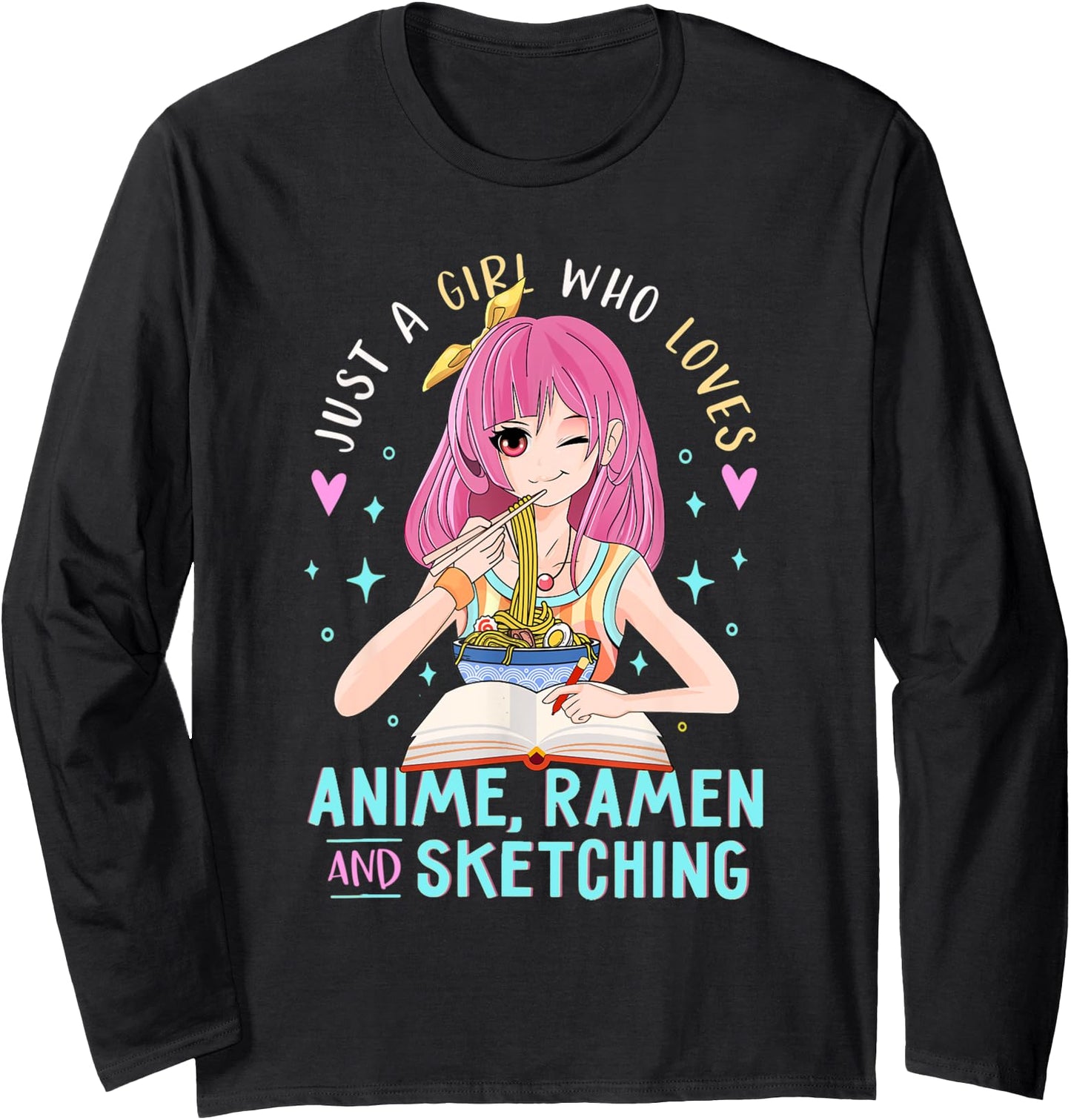 Kawaii Anime Just A Girl Who Loves Anime Ramen And Sketching Long Sleeve
