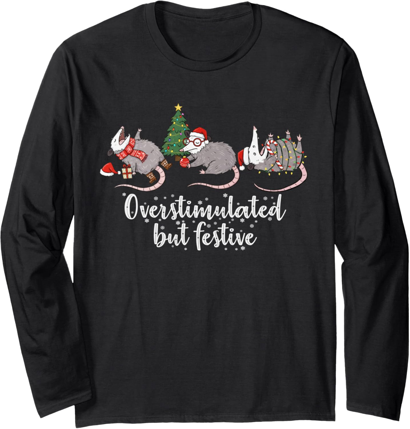 Christmas Xmas Opossum Possum Overstimulated But Festive Long Sleeve