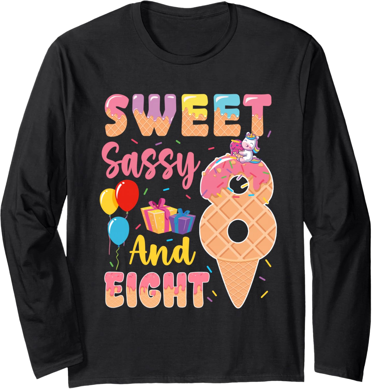 Sweet Sassy and Eight 8th Girl Bday Ice Cream Unicorn Long Sleeve