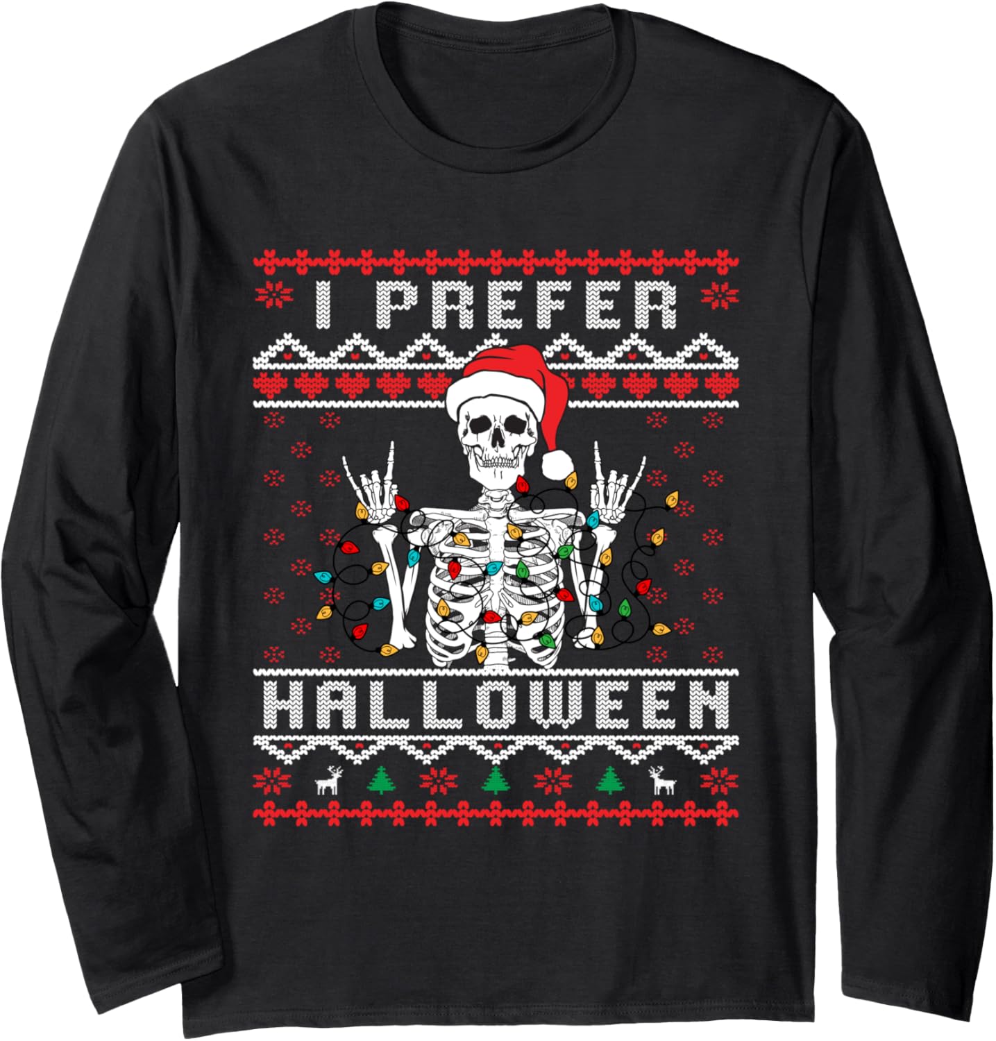 funny holiday Ugly xmas I prefer halloween christmas Long Sleeve