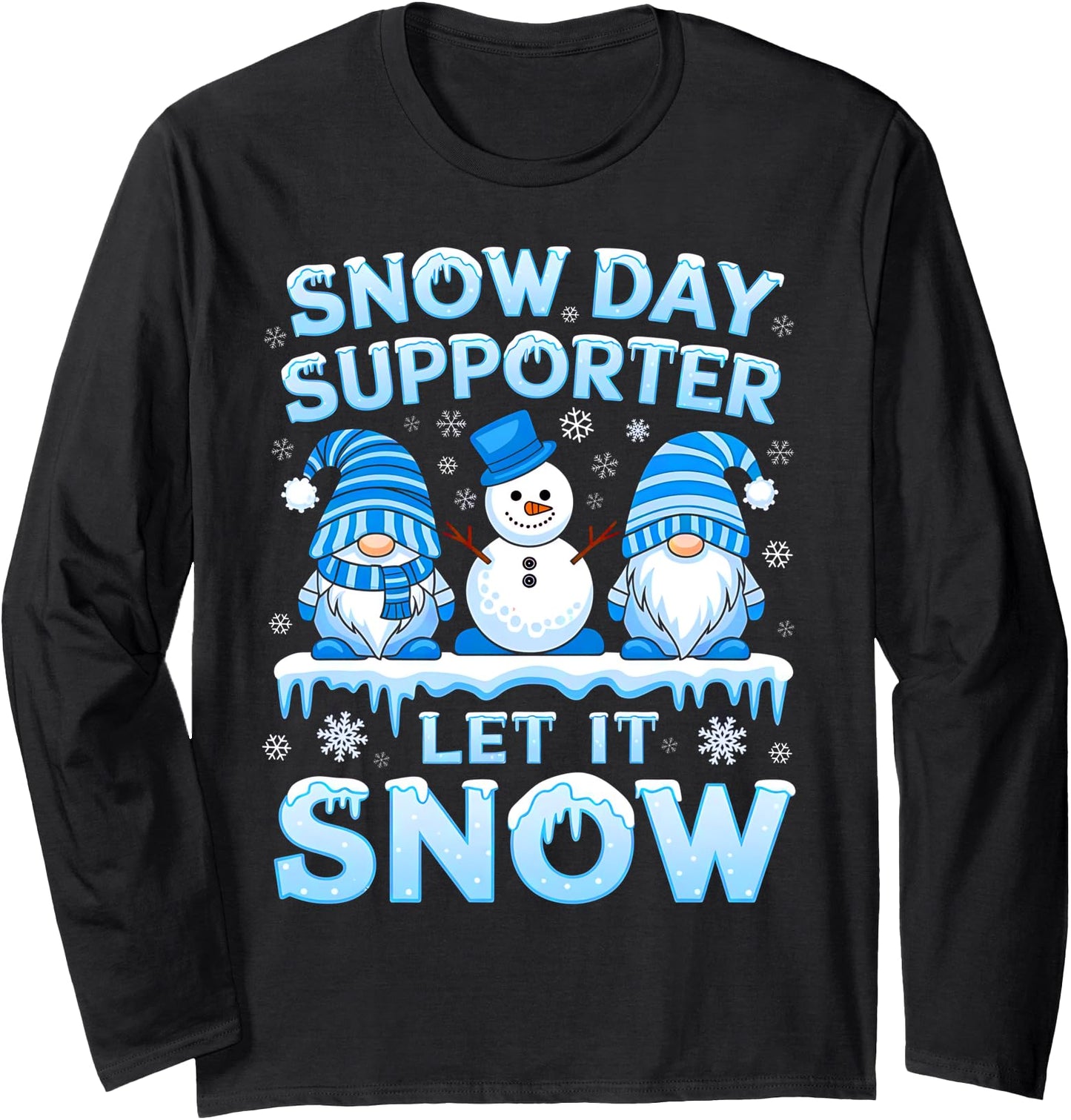 Snow Day Supporter Let It Snow Winter Snowman Gnome Xmas Long Sleeve