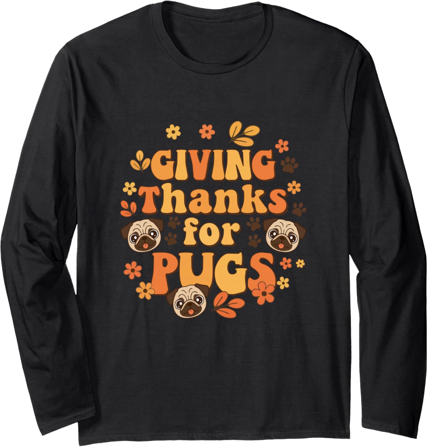 Thanksgiving for Pugs Costume Fall Floral Dog Owner Long Sleeve