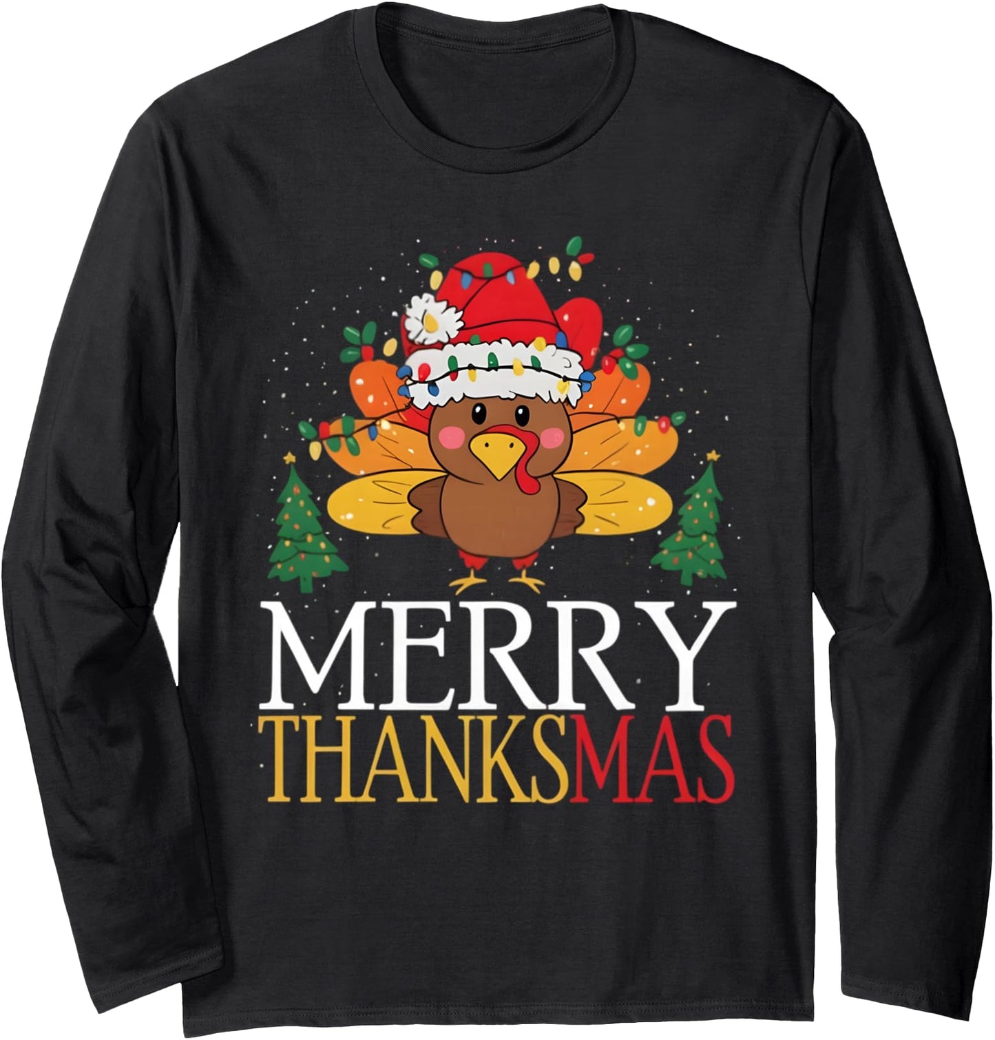 Merry Thanksmas Happy Thanksgiving Santa Turkey Snow Gifts Long Sleeve