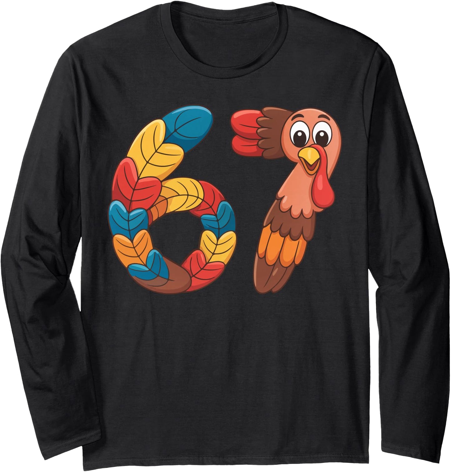 67 Meme Humor 6-7 Funny Six Seven Thanksgiving Turkey 6 7 Long Sleeve