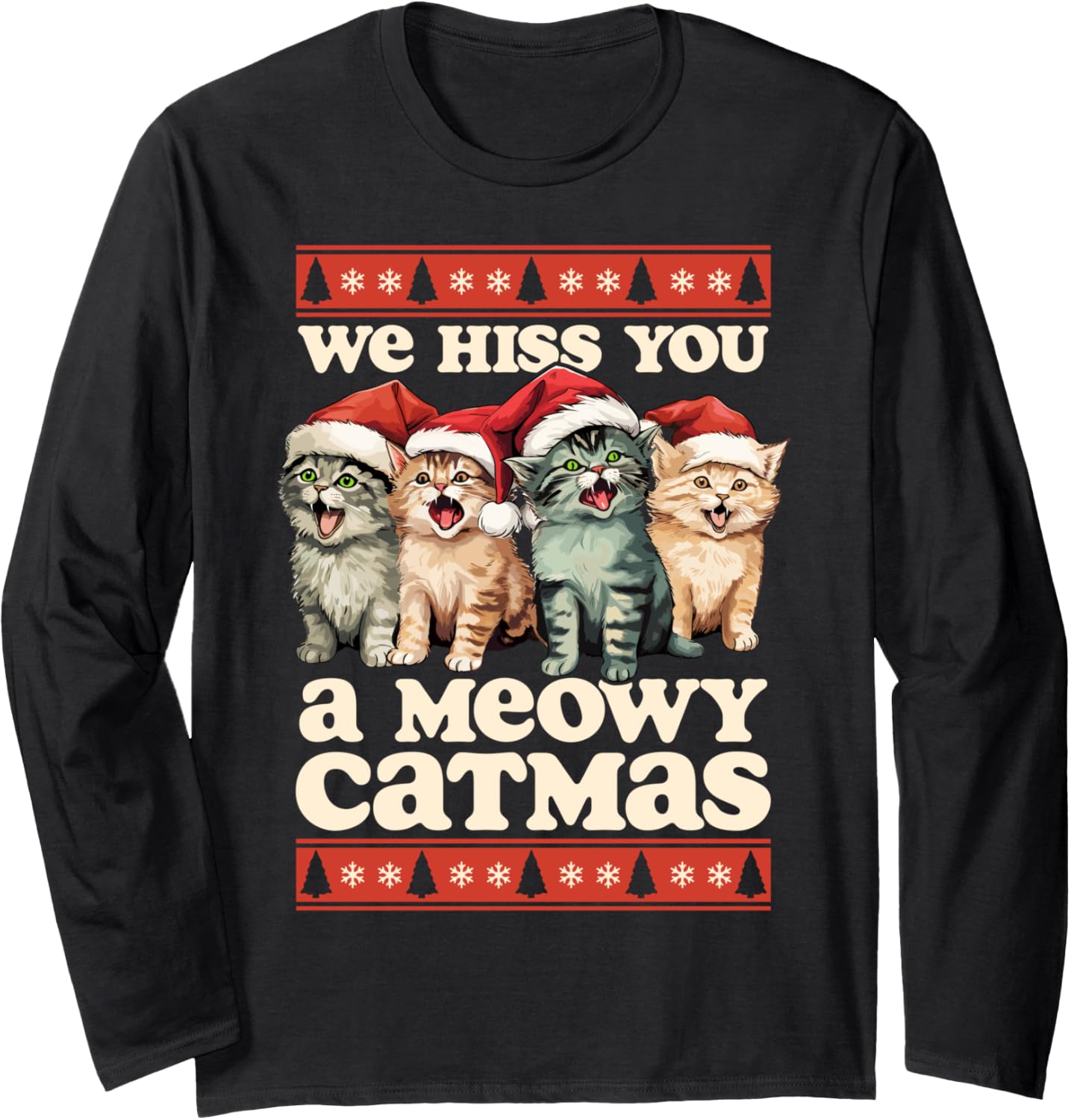 We Hiss You A Meowy Catmas Funny Cat Christmas Ugly Xmas Long Sleeve