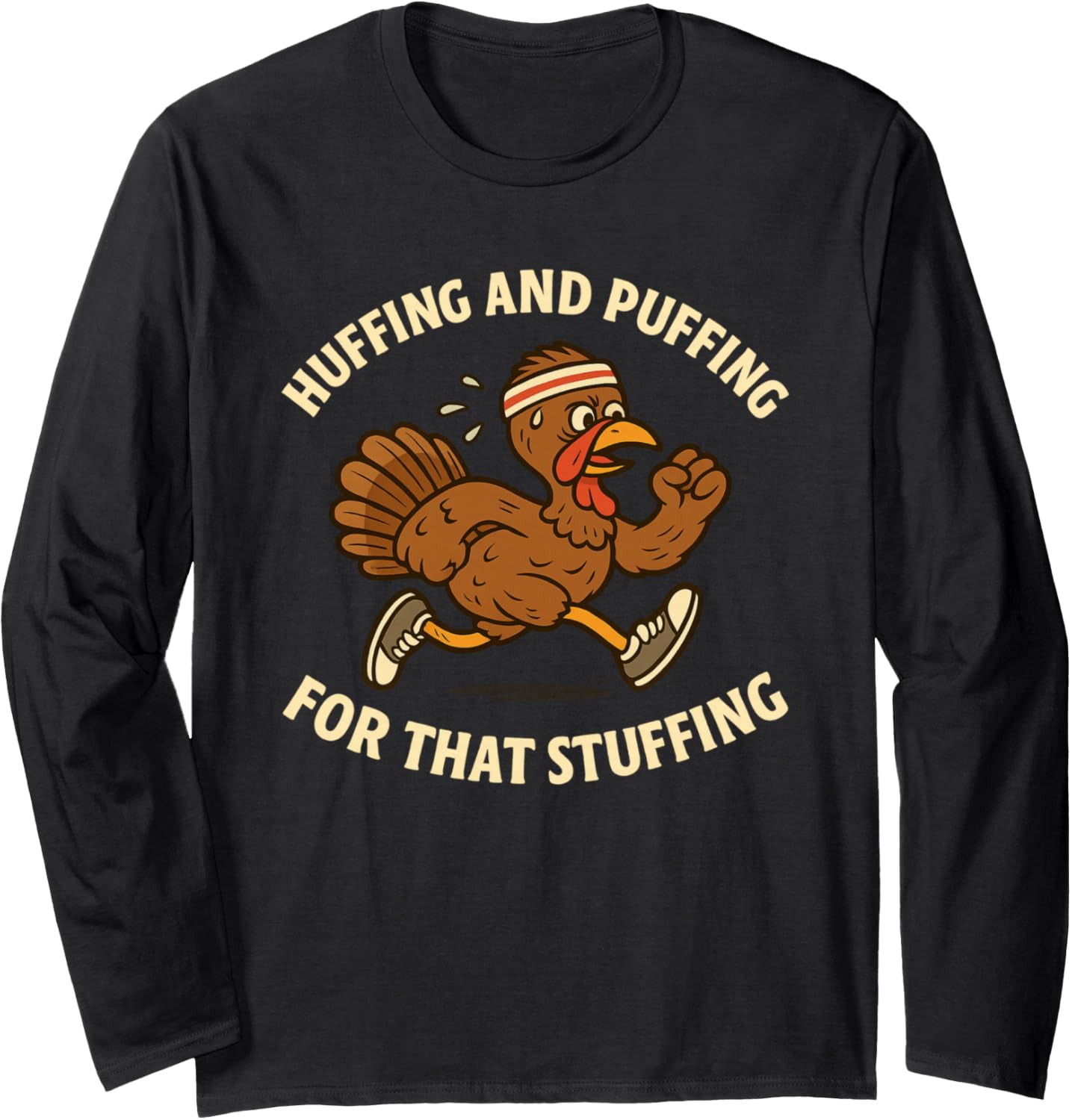 Funny Turkey Run Trot Thanksgiving Saying Stuffing Long Sleeve