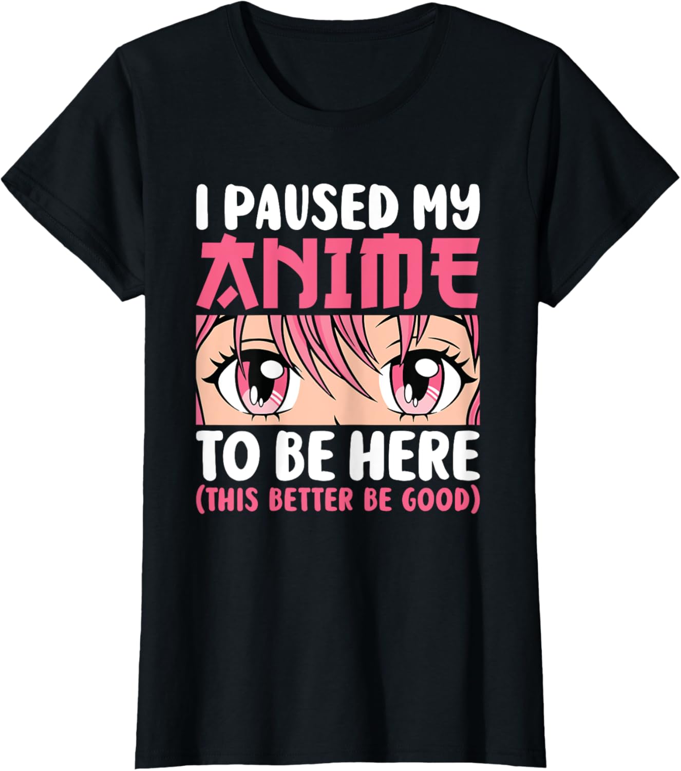 I Paused My Anime To Be Here Otaku Manga Anime Women Girls