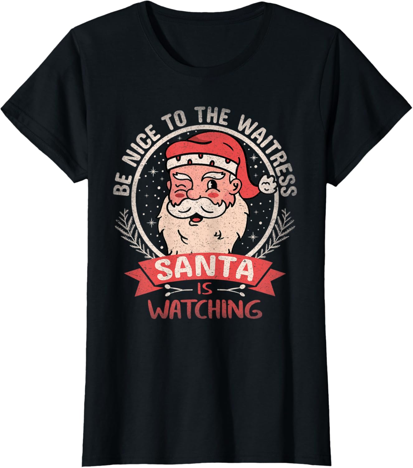 Womens Be Nice To The Waitress Santa is Watching Funny Xmas
