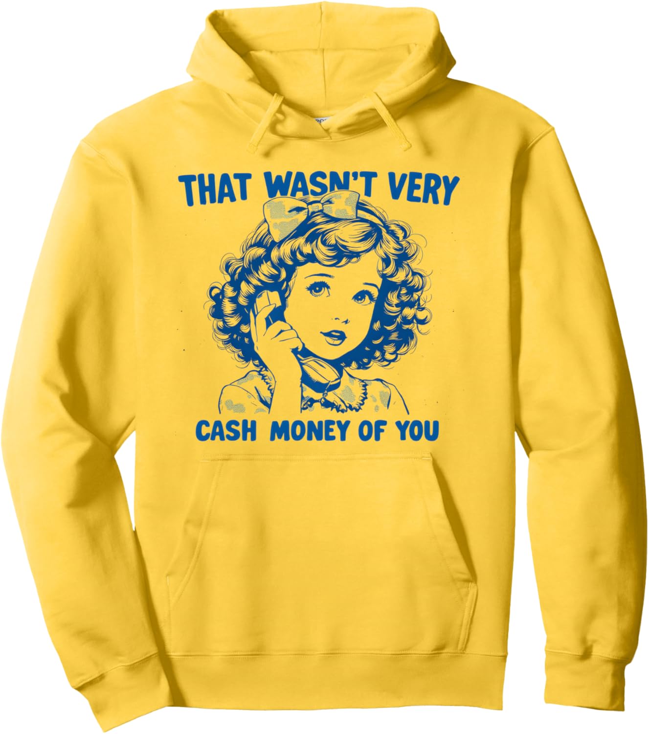 Funny That Wasn't Very Cash Money Of You Cute Girl Sarcastic Pullover Hoodie