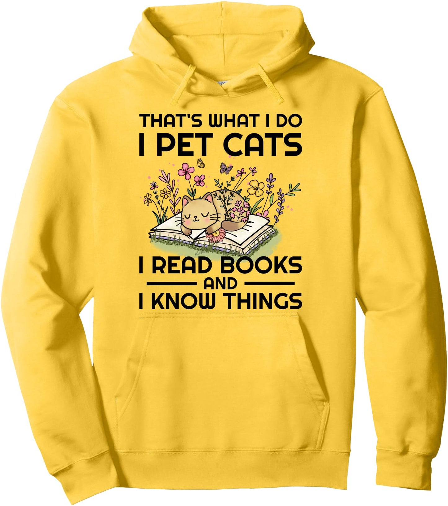 That's what I do I pet cats I read books and I know things Pullover Hoodie