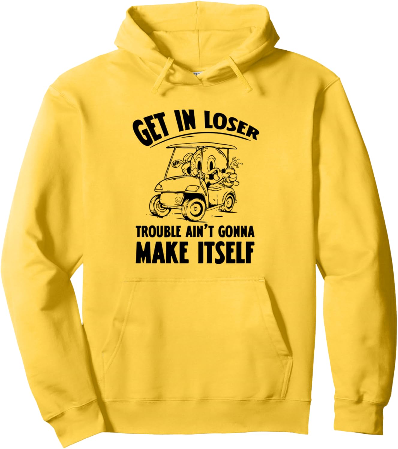 Get In Loser Golf Cart Golf Lover Dad Funny Sarcastic Golfer Pullover Hoodie