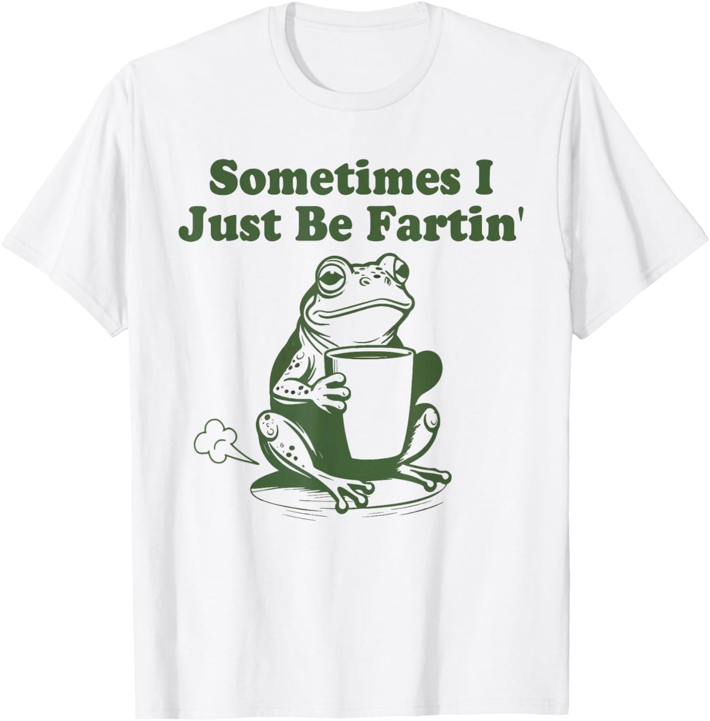 Sometimes I Just Be Fartin Shirt, Funny Frog