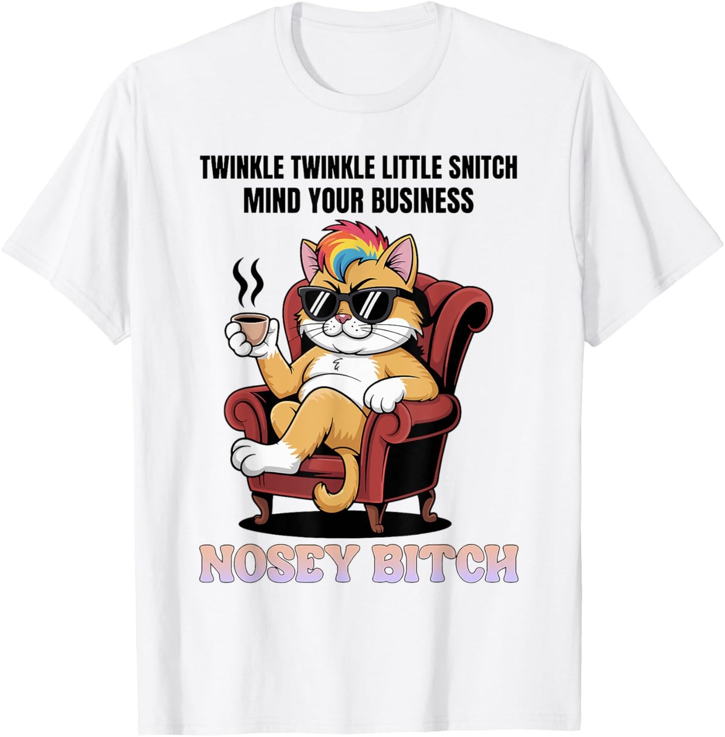 Cat Twinkle Little Snitch Mind Your Business Nosey Bitch T-Shirt
