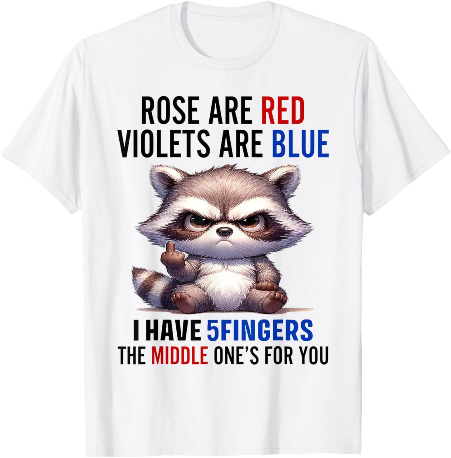 Raccoon Rose Are Red Violets Are Blue I Have 5 Fingers