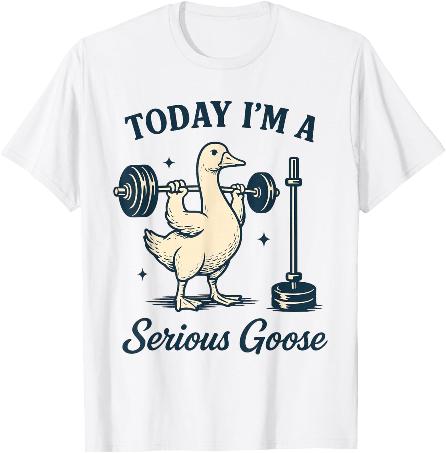 Today I'm a serious Goose Funny Lifting Weights Gym Fitness