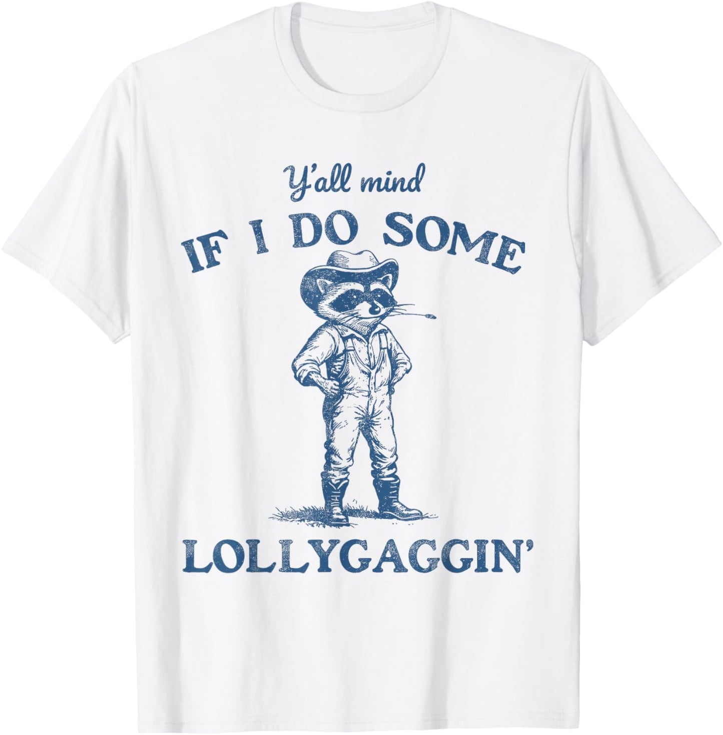 Y'all Mind If I Do Some Lollygaggin, Funny Cowboy Raccoon