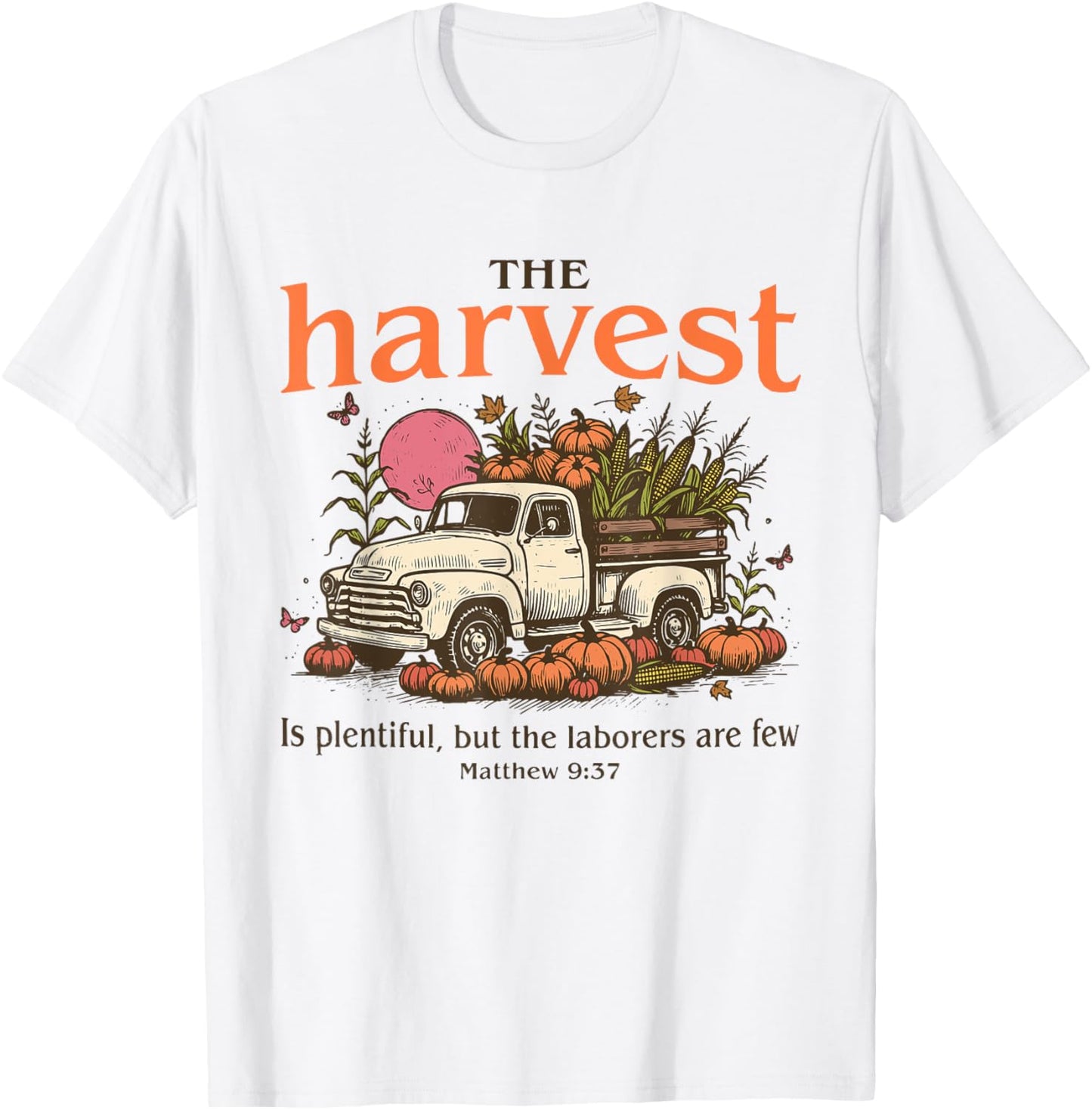 Christian Thanksgiving Matthew 9:37 The Harvest Is Plentiful T-Shirt