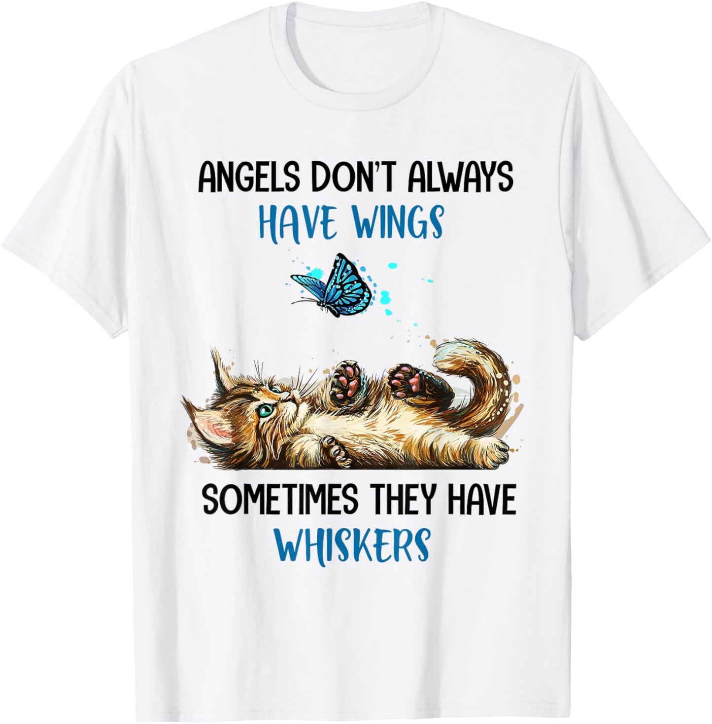 Angels Don't Always Have Wings They Have Whiskers Cat T-Shirt