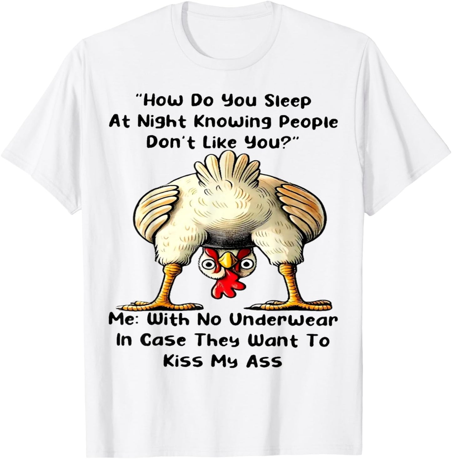 Chicken How Do You Sleep At Night Knowing People Don't Like