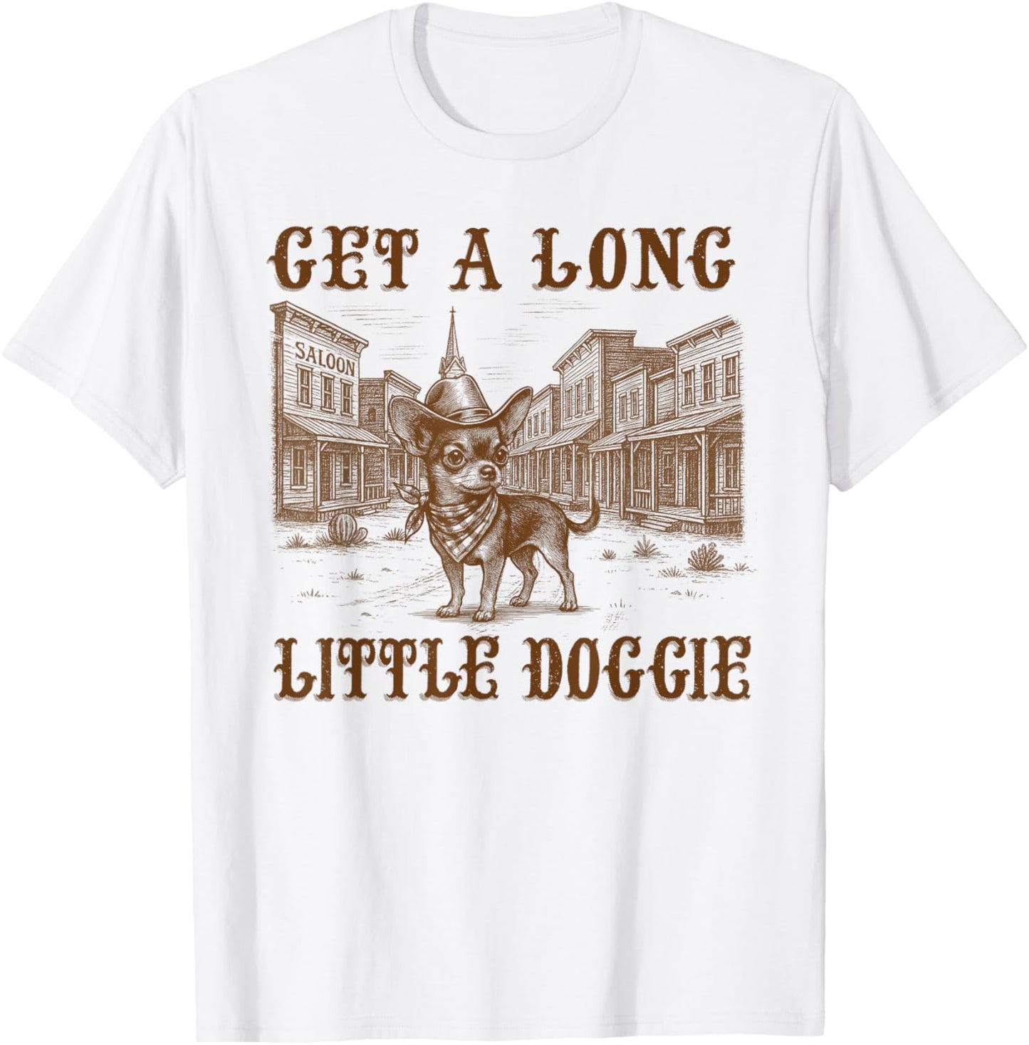 Chihuahua Dog Mom Dad Cowboy Get Long Little Doggie Western T-Shirt