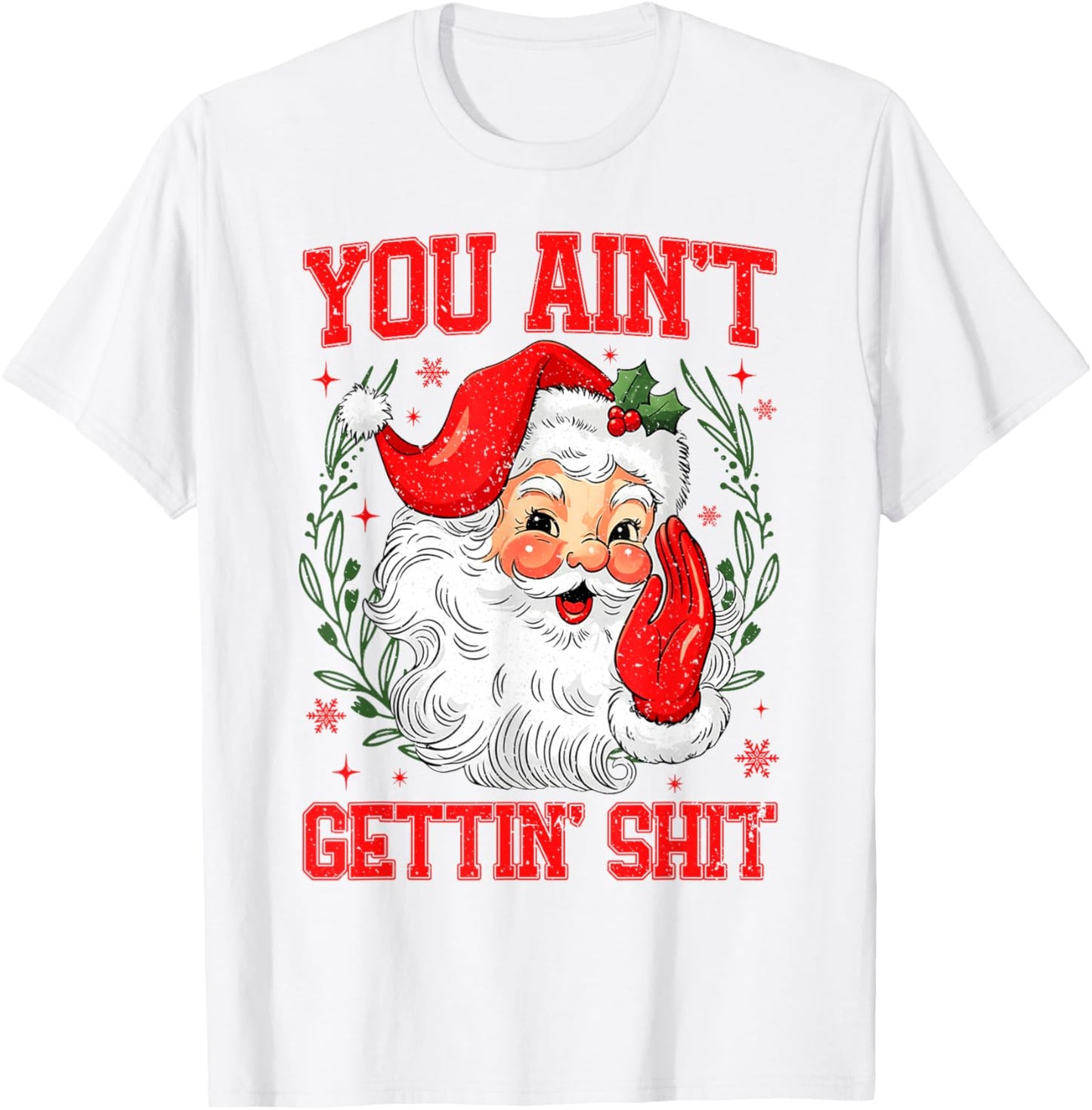 You Ain't Gettin' Shit Funny Bad Santa Claus Christmas
