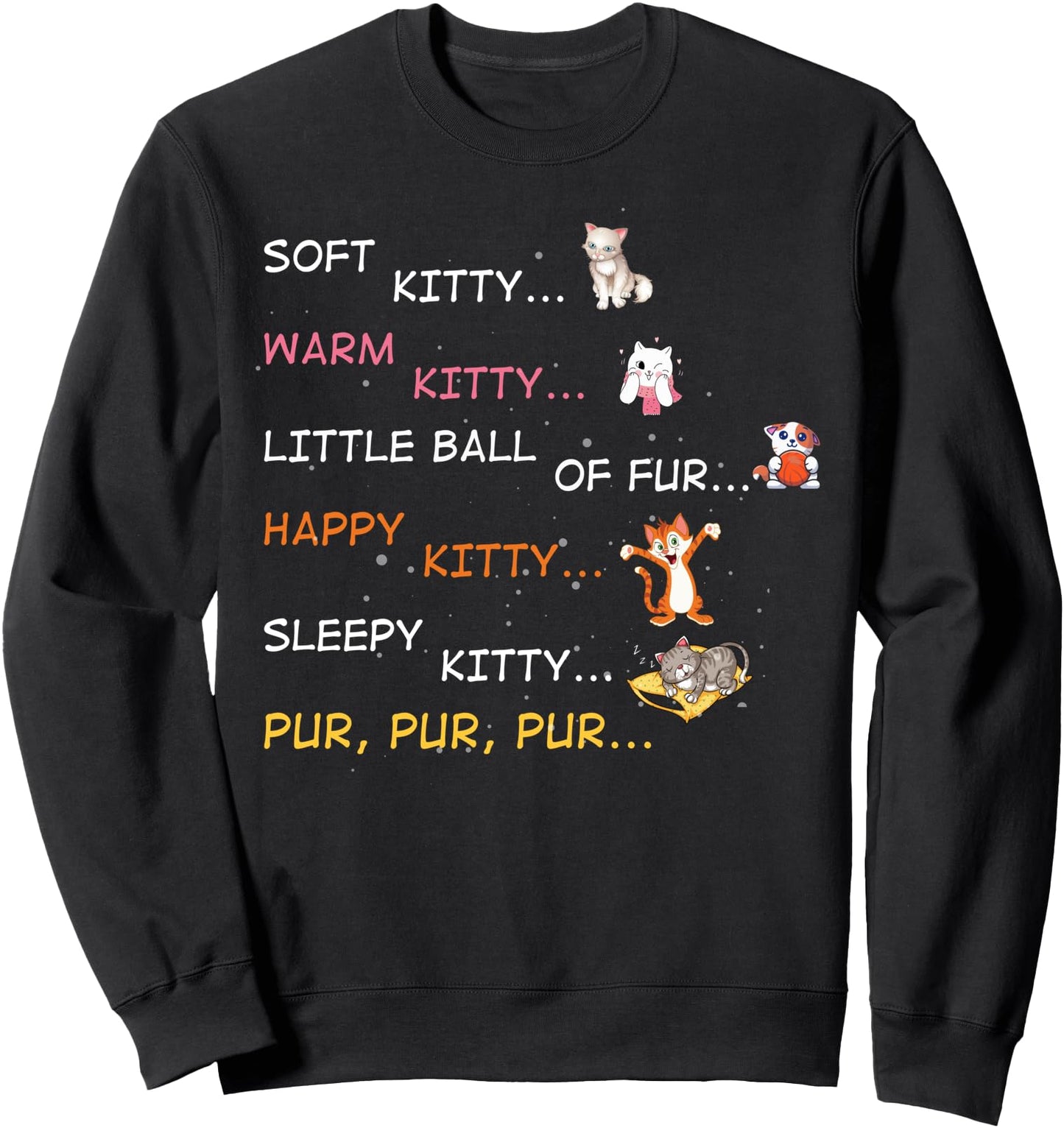 Soft Kitty Warm Kitty Little Ball Of Fur Happy Kitty Sleepy Sweatshirt