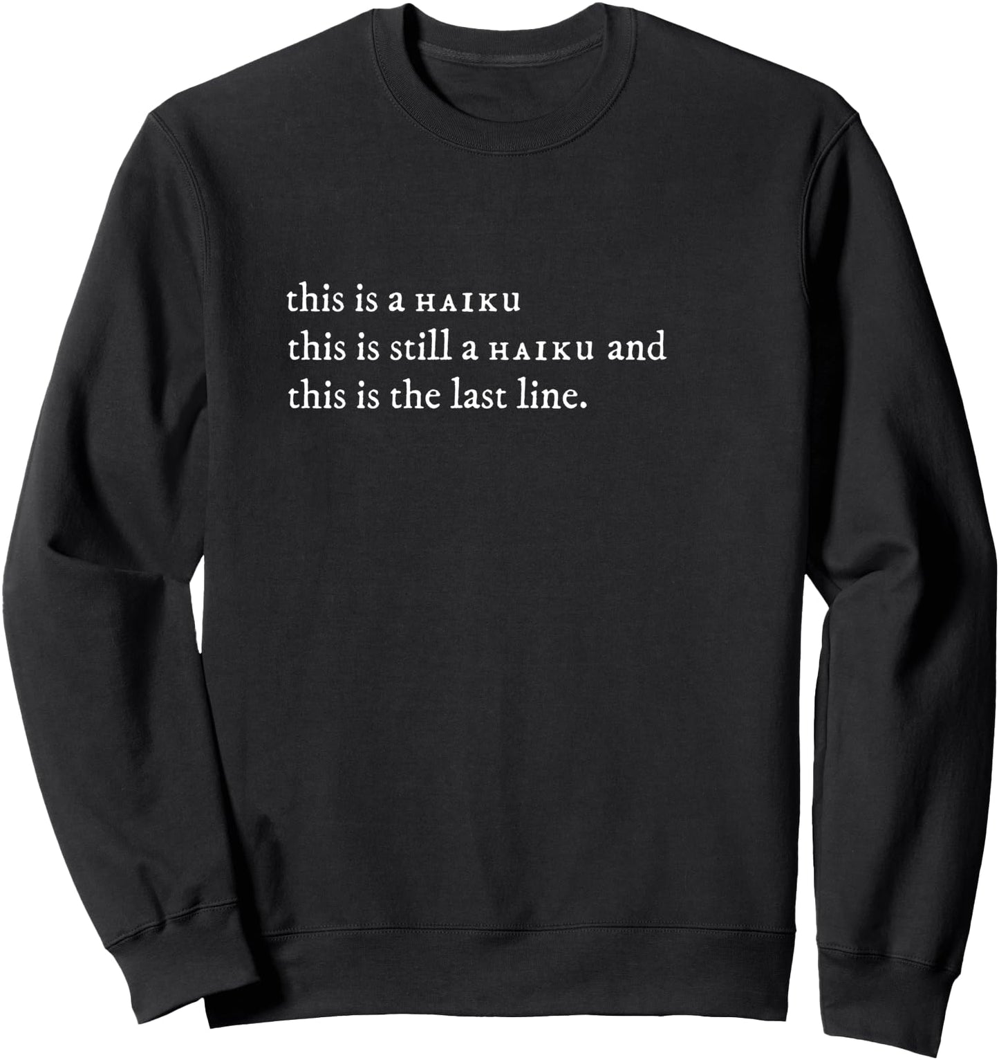 Funny Japanese Haiku Poem Meme Sweatshirt