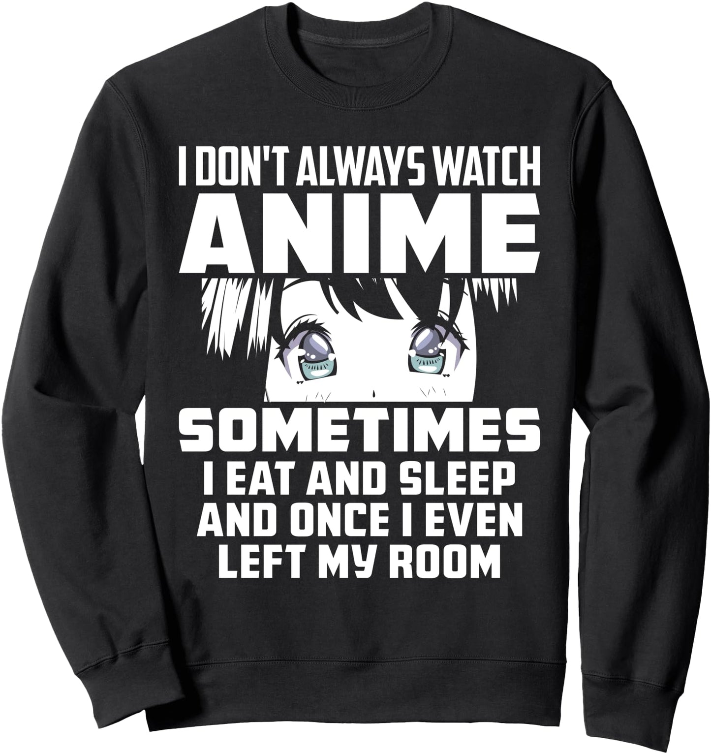I Don't Always Watch Anime Cute Kawaii Japanese Girl Japan Sweatshirt