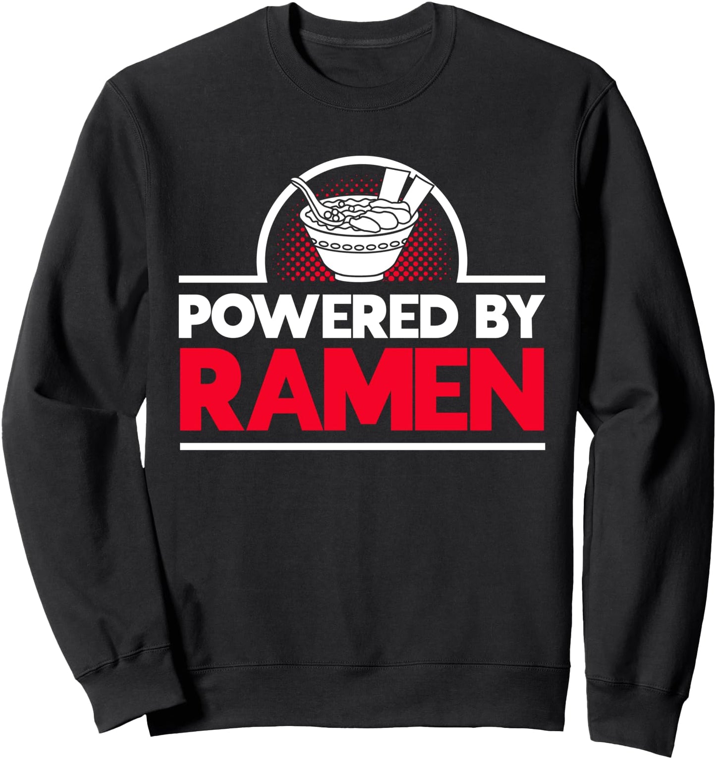 Powered By Ramen Chopsticks Japanese Cup Of Noodle Sweatshirt