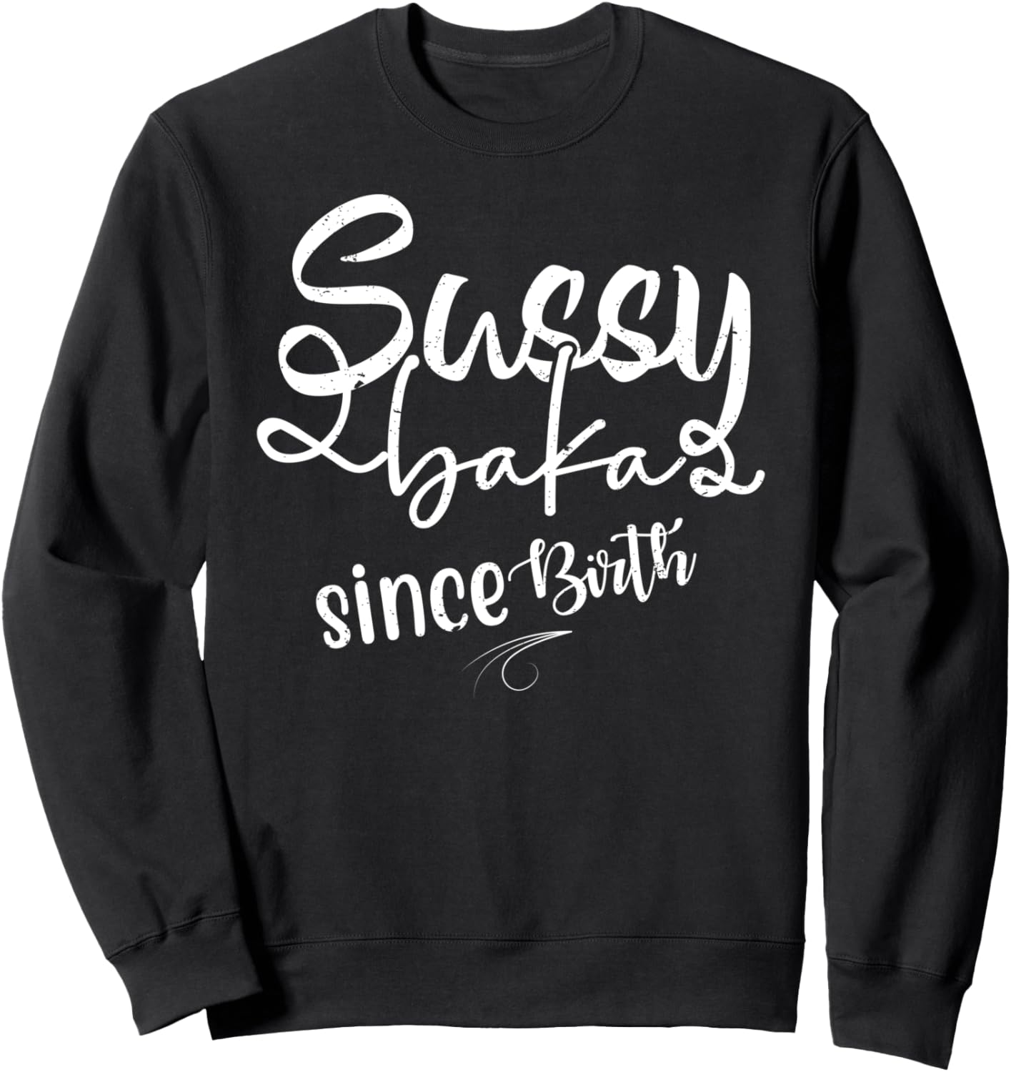 Sussy Baka since birth Funny Meme sarcastic anime saying Sweatshirt