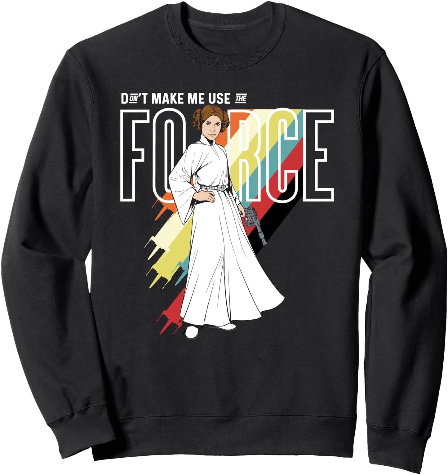 Star Wars Princess Leia Don't Make Me Use The Force Sweatshirt