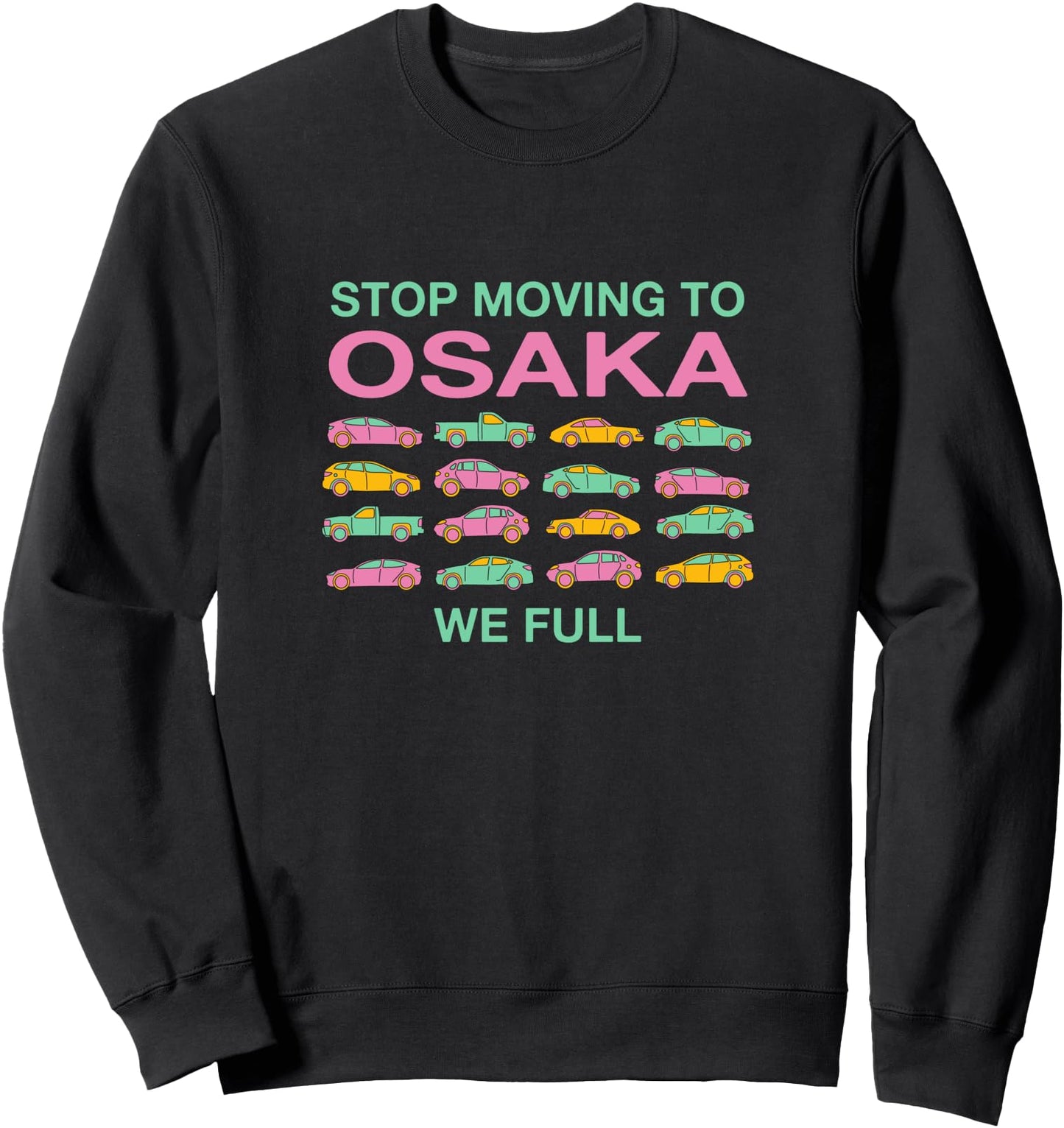 Stop Moving to Osaka We Full Japan Traffic Japanese Sweatshirt