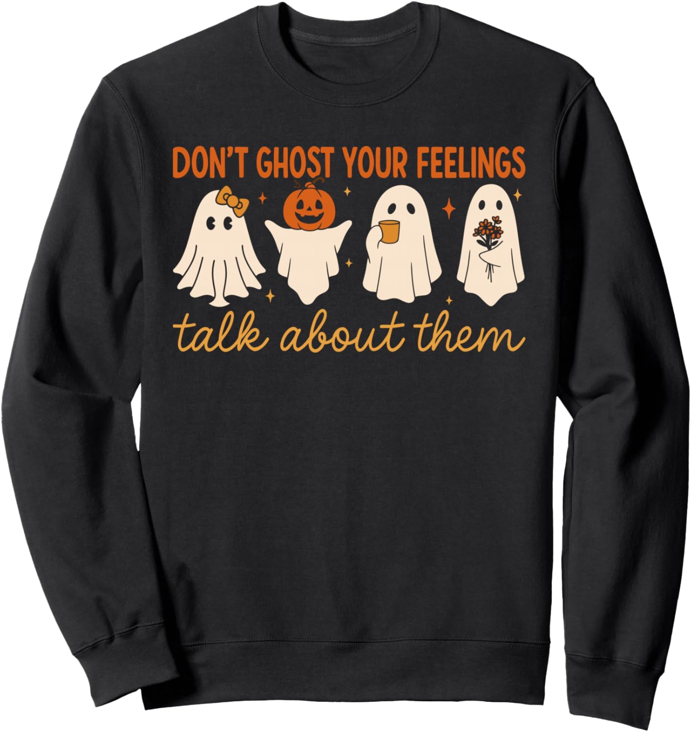 Don\u2019t Ghost Your Feelings Cute Ghost Mental Health Quote Sweatshirt