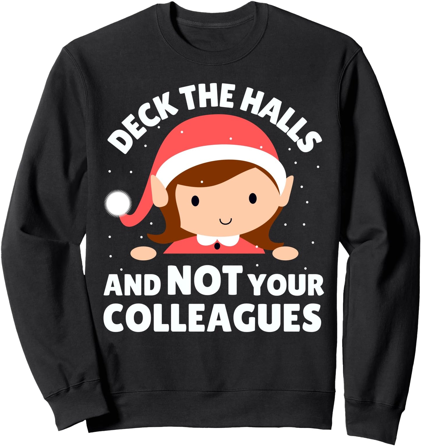 Deck The Halls And Not Your Colleagues - Funny Christmas Sweatshirt