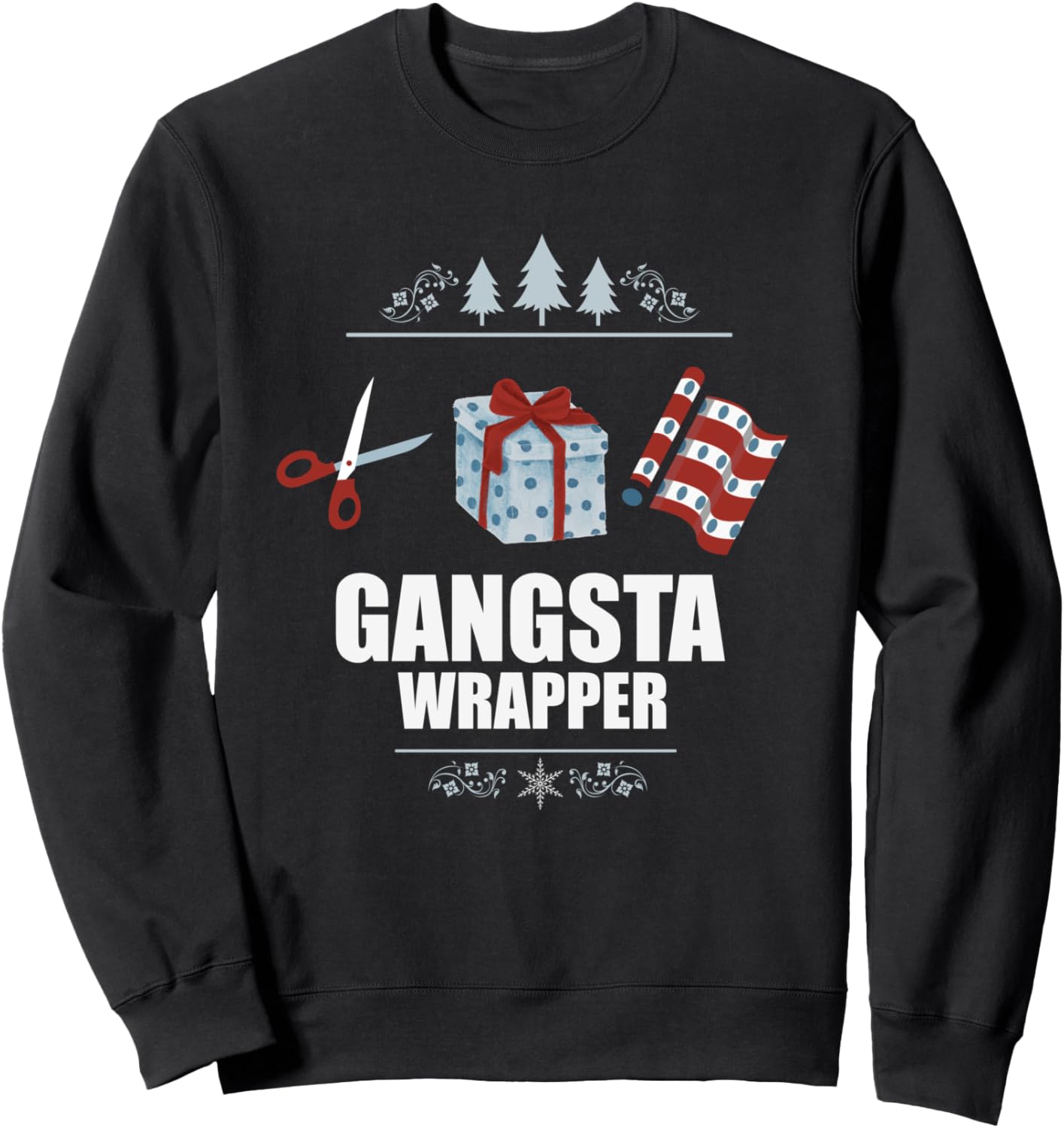 Gangsta Wrapper - Funny Xmas Holidays Christmas Sweatshirt