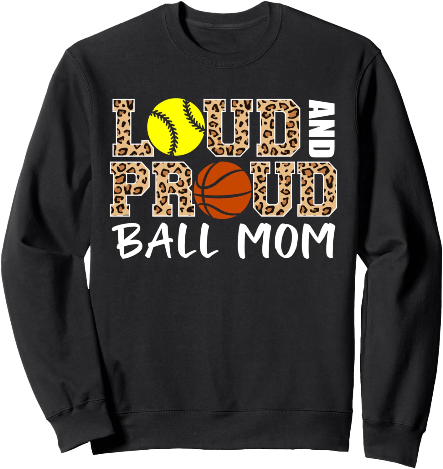 Loud And Proud Ball Mom Leopard Softball Basketball Mom Sweatshirt