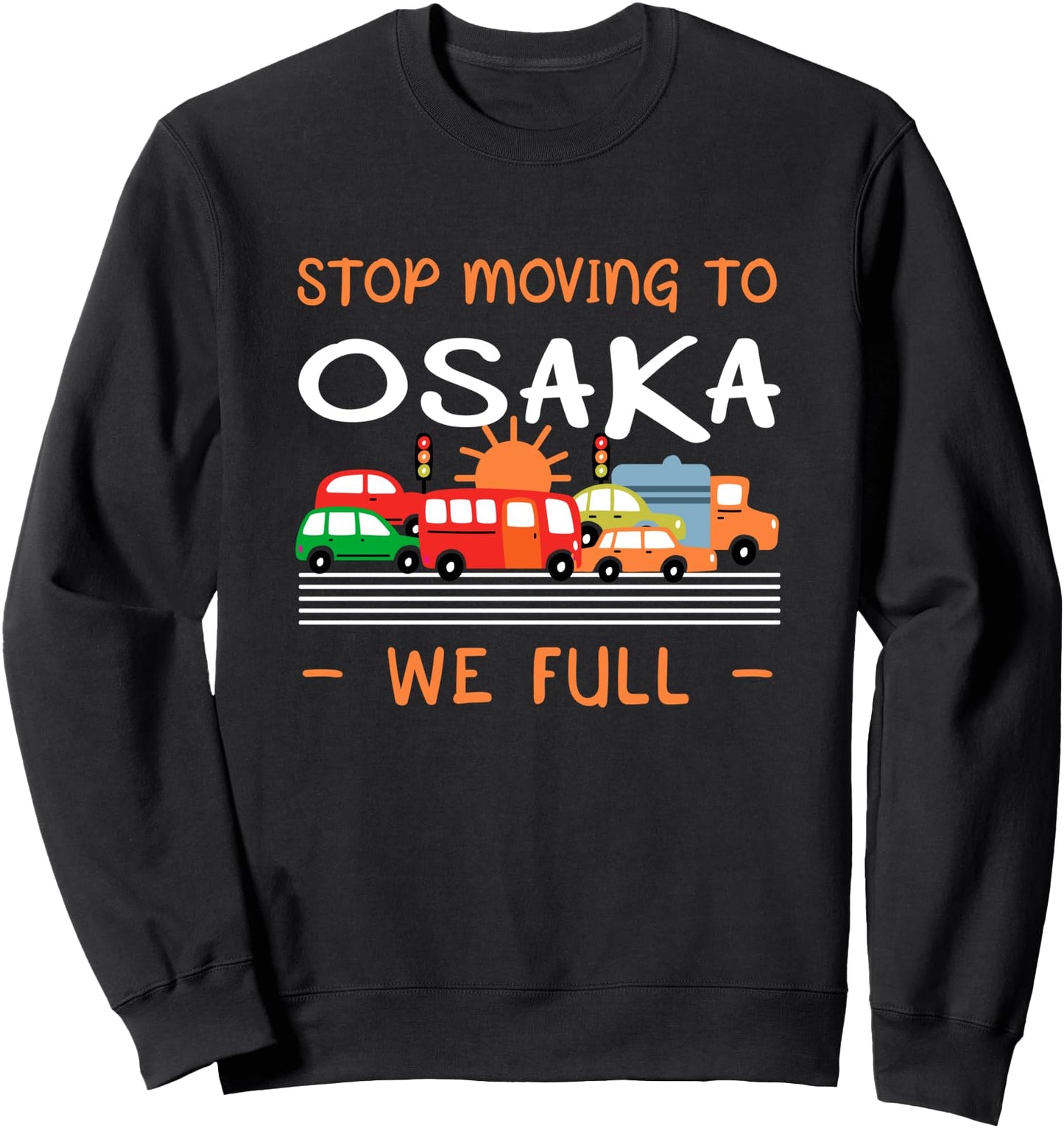 Stop Moving to Osaka We Full Funny Japan Humor Japanese Sweatshirt